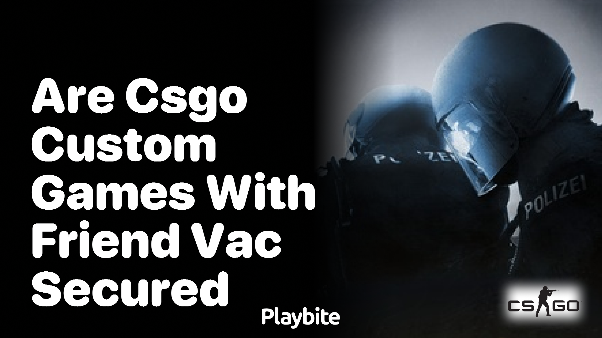 Are CS:GO Custom Games with Friends VAC Secured?