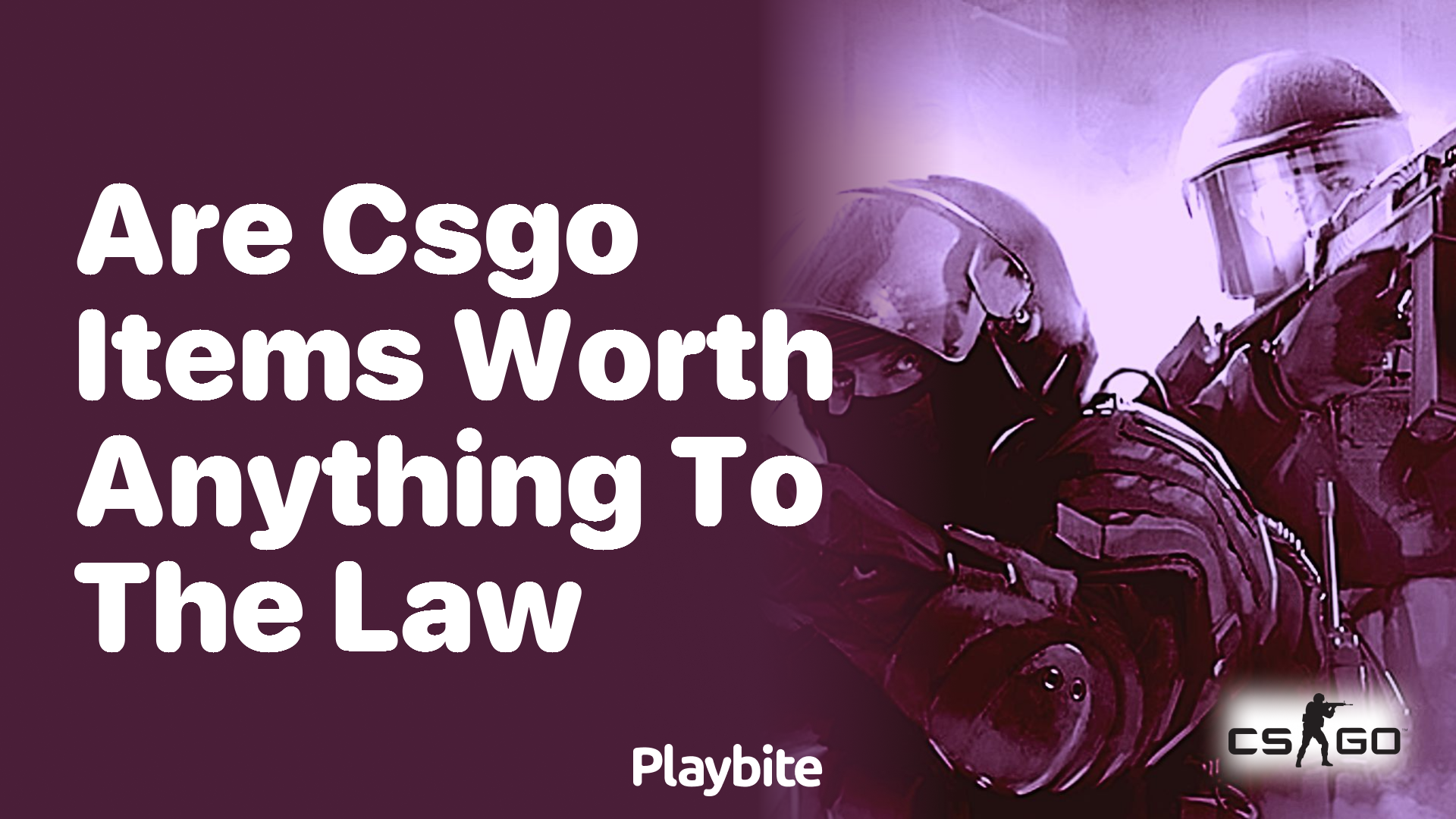 Are CS:GO Items Worth Anything to the Law?