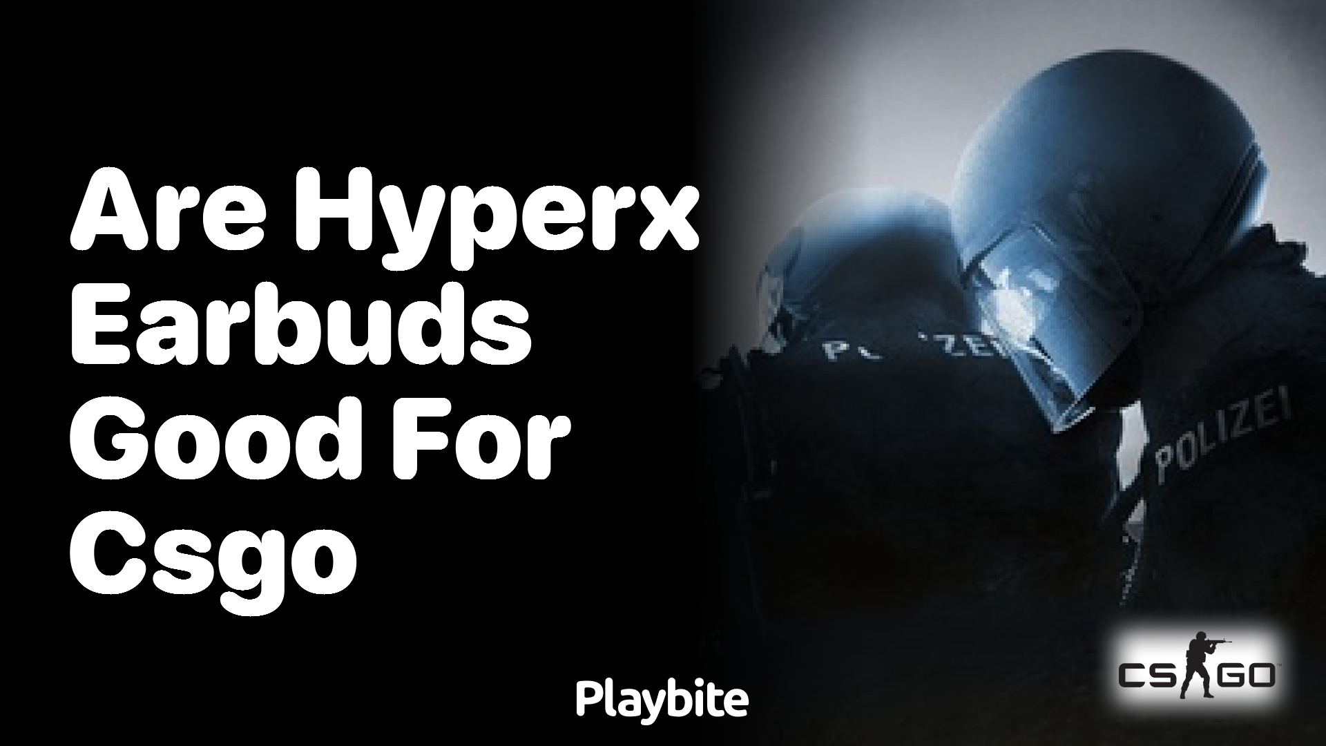 Are HyperX Earbuds Good for CS:GO?
