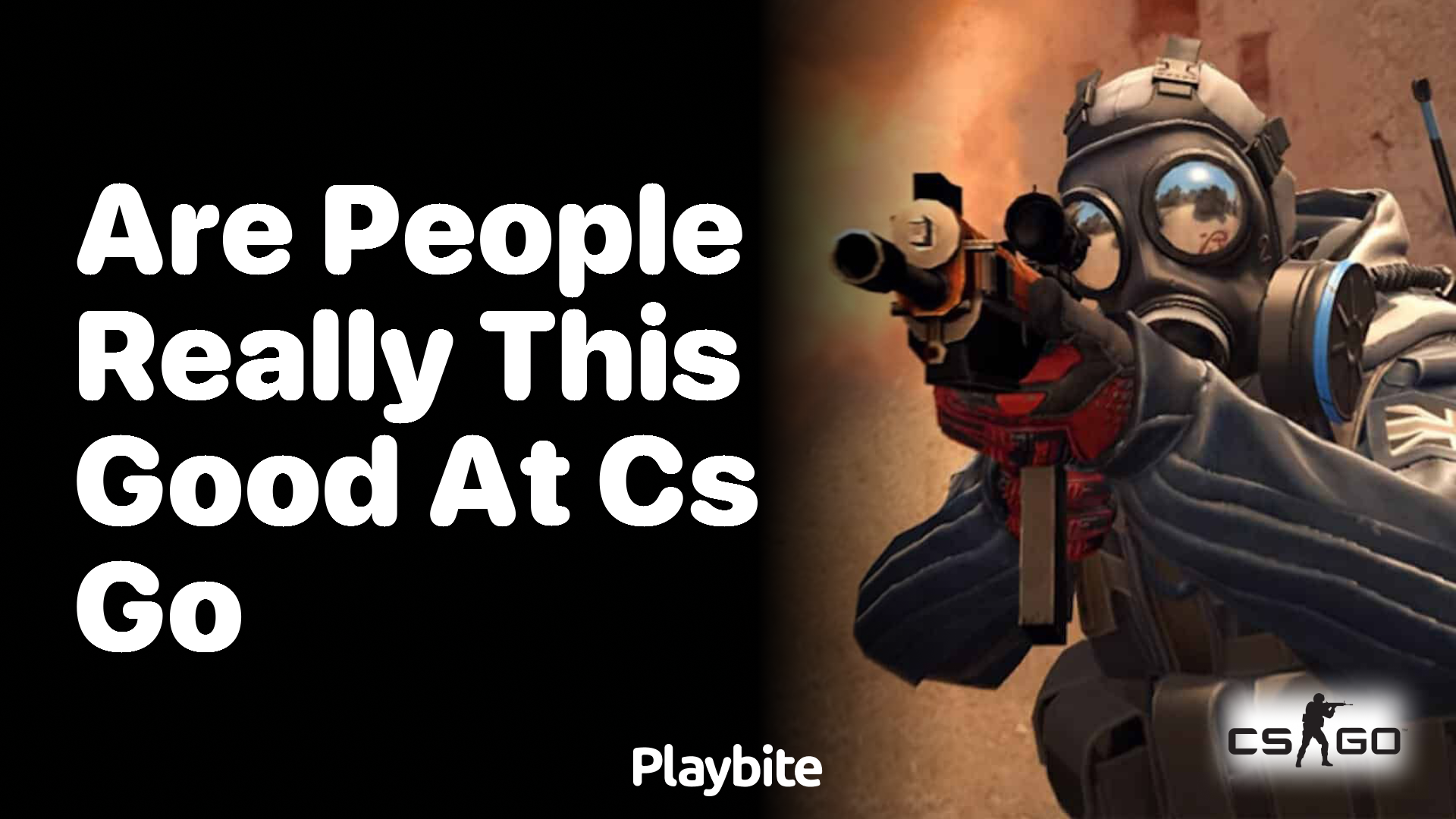 Are people really this good at CS:GO?