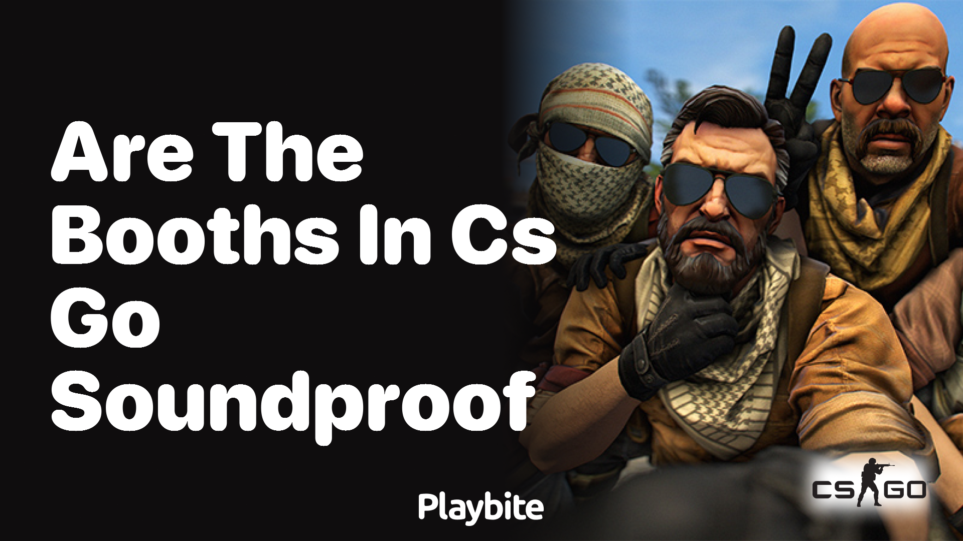 Are the booths in CS:GO soundproof?