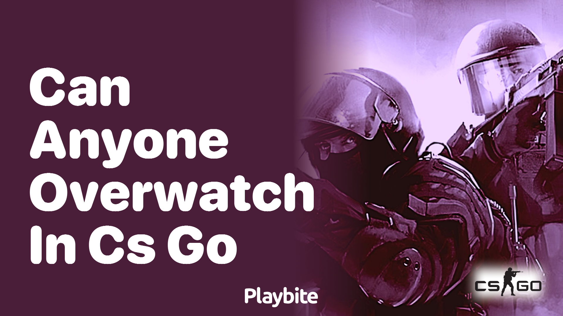 Can anyone Overwatch in CS:GO?