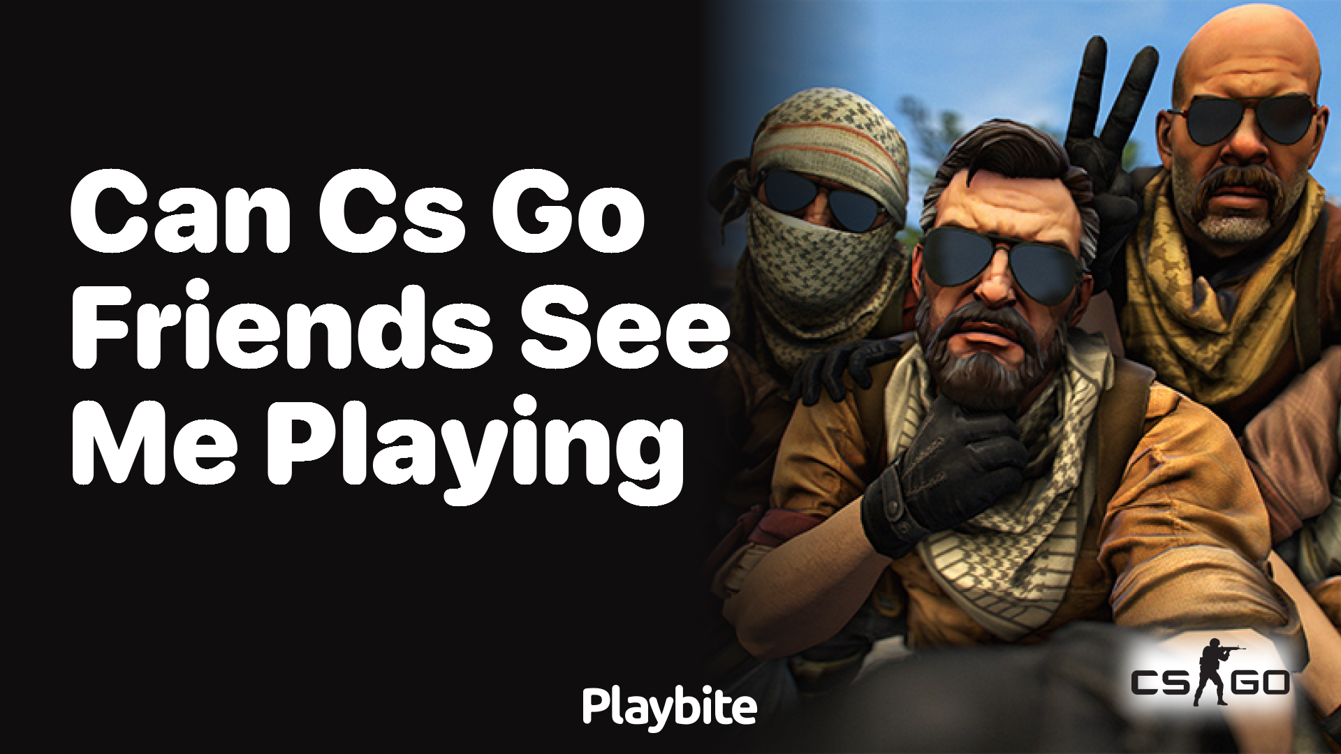 Can CS:GO friends see me playing?