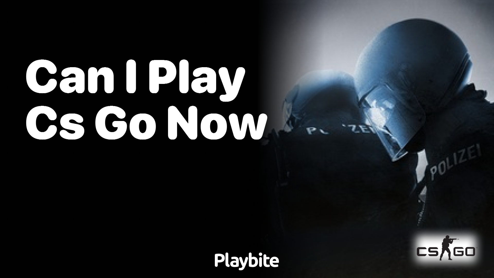 Can I play CS:GO now?