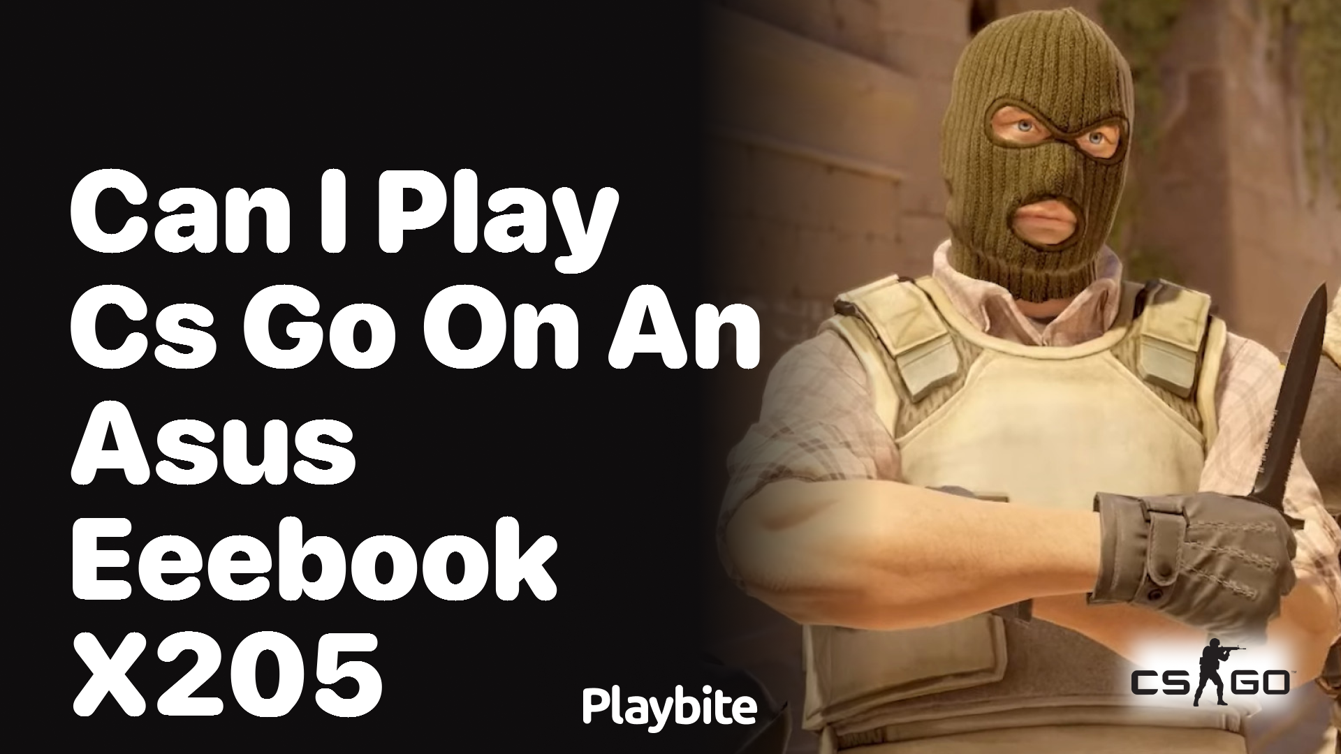 Can I play CS:GO on an Asus Eeebook X205?