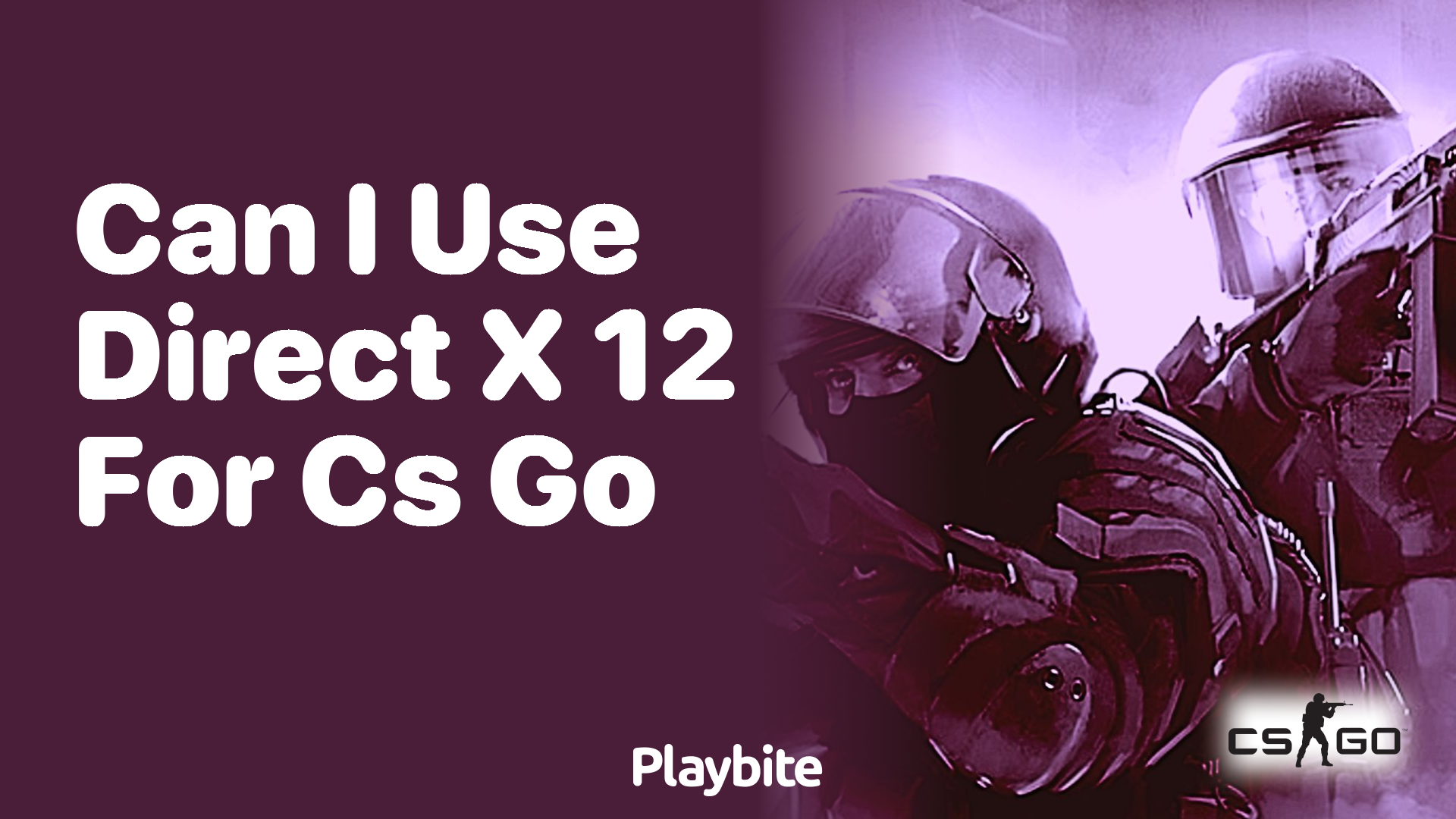 Can I use DirectX 12 for CS:GO?