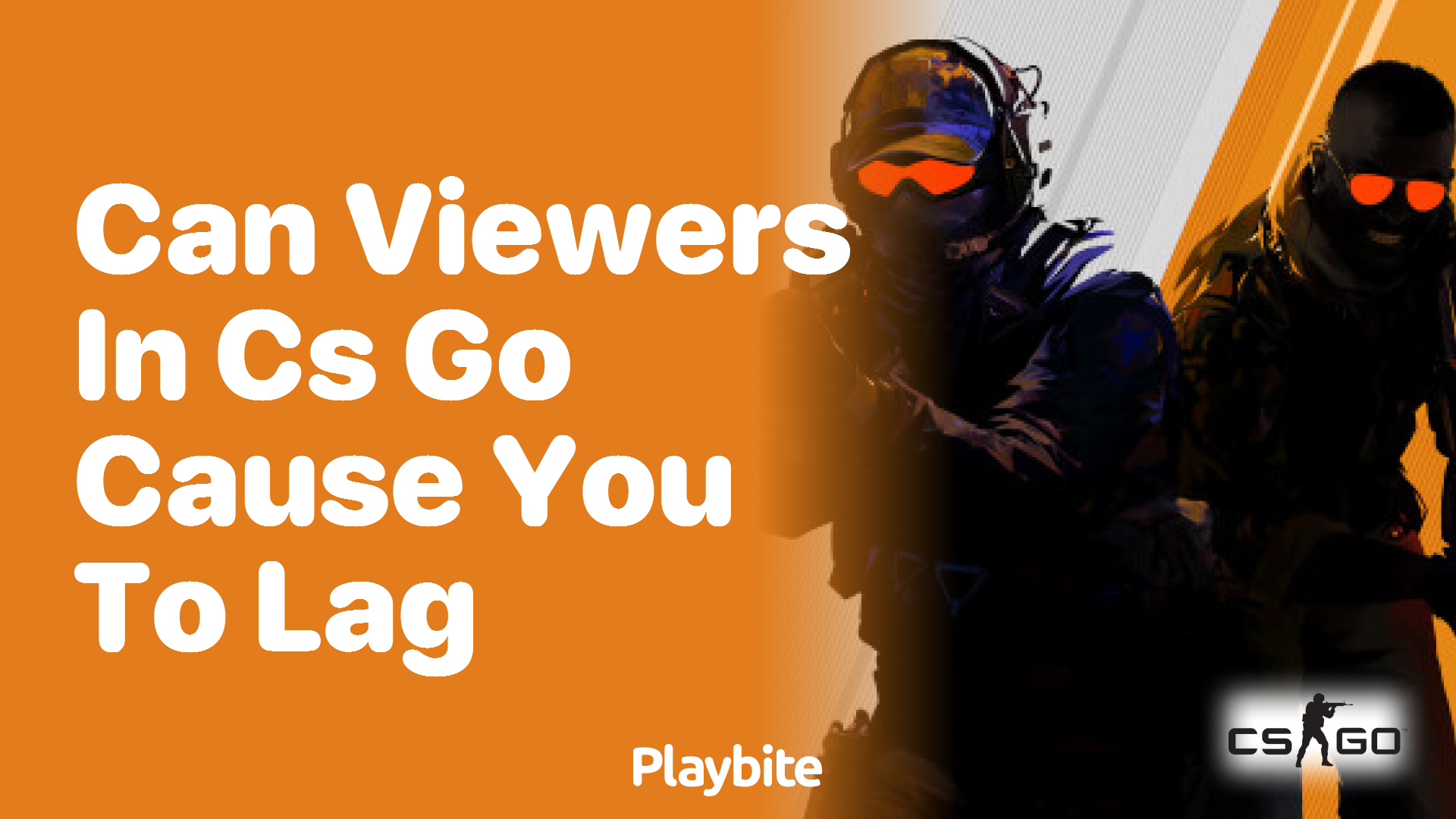 Can viewers in CS:GO cause you to lag?