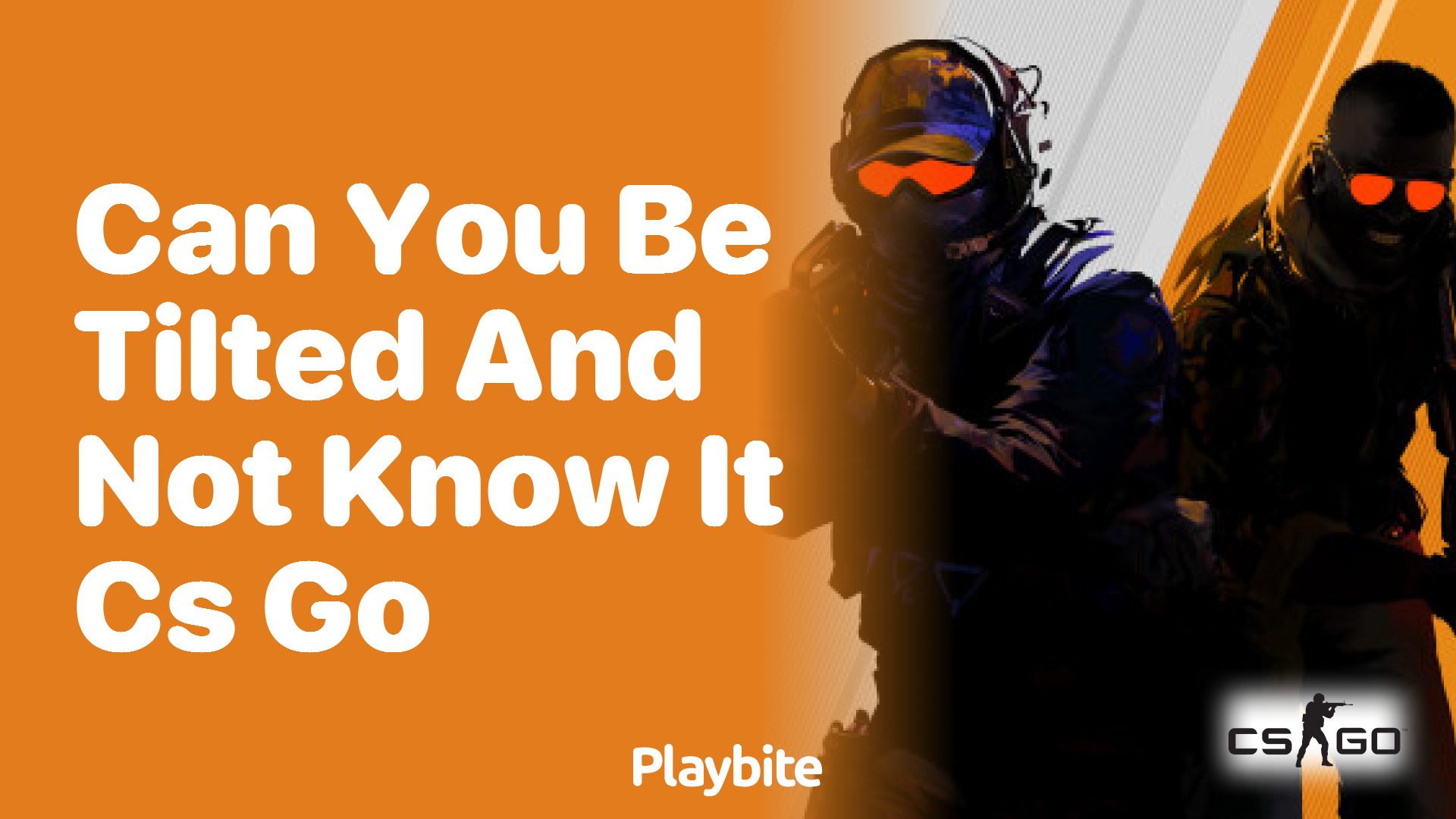 Can you be tilted and not know it in CS:GO?