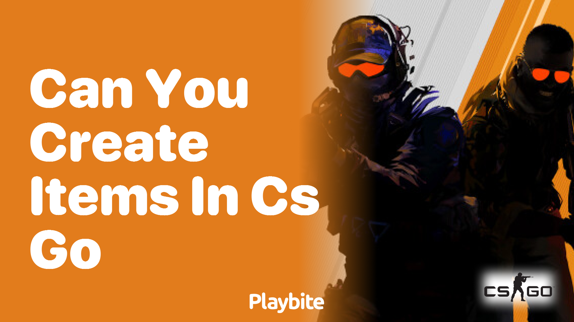 Can you create items in CS:GO?