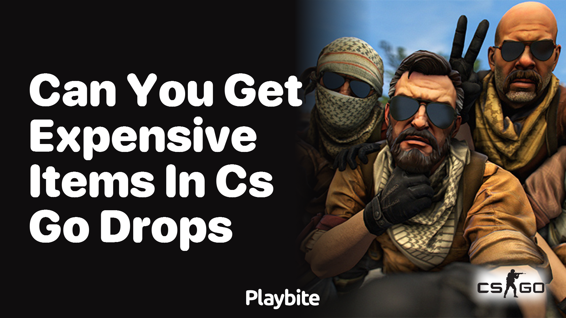 Can you get expensive items in CS:GO drops?