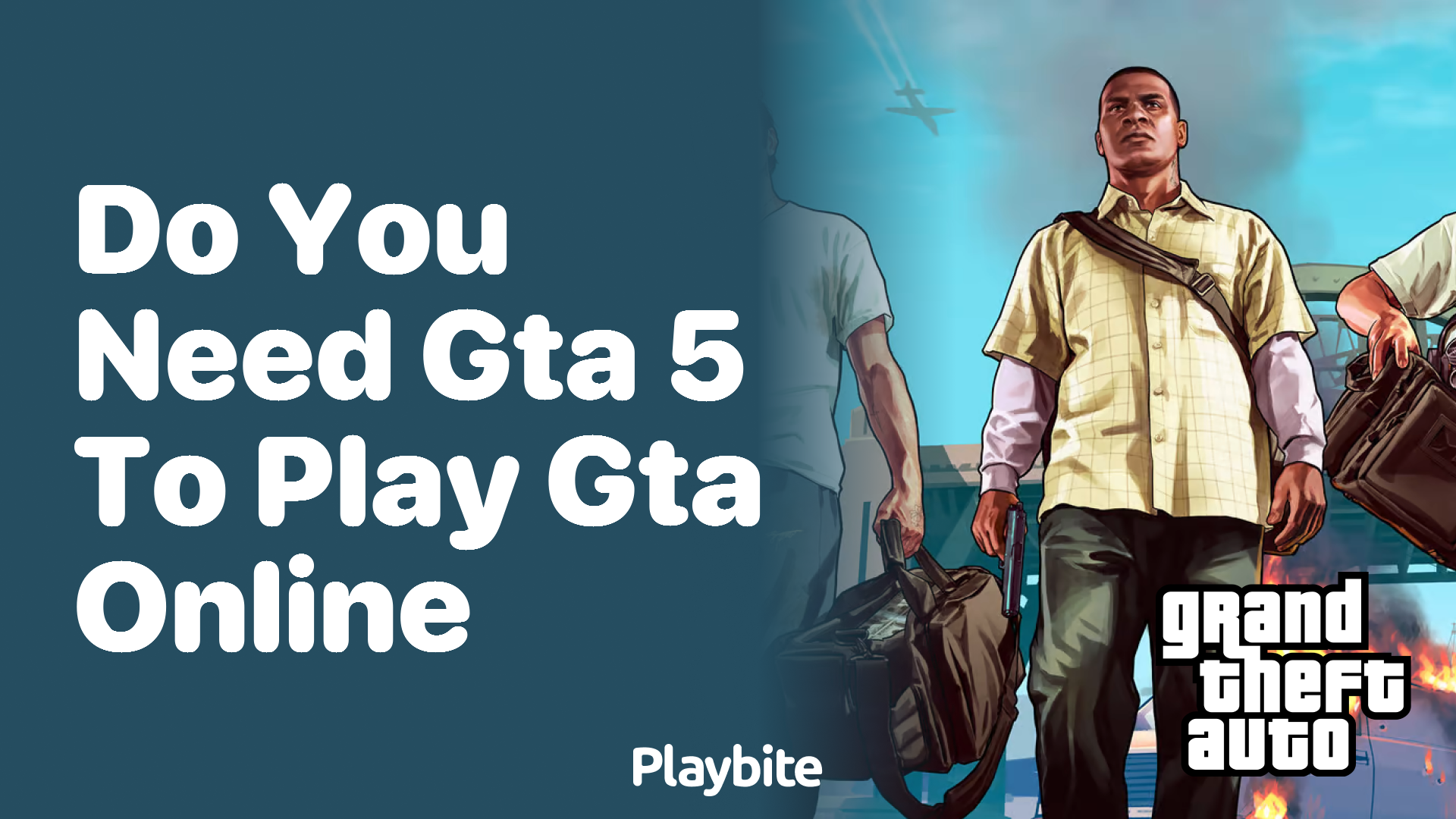 Do you need GTA 5 to play GTA Online?