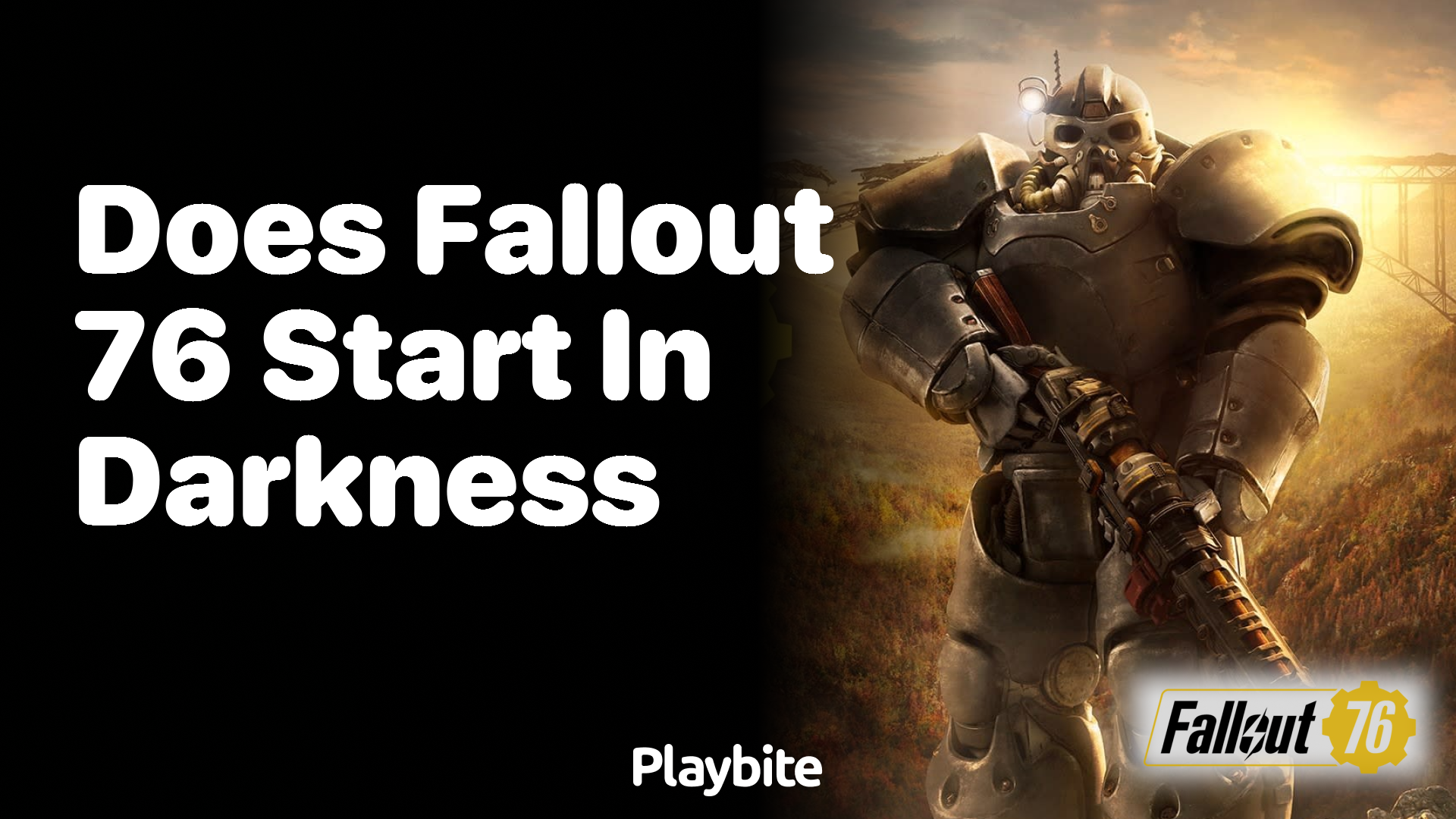 Does Fallout 76 start in darkness?