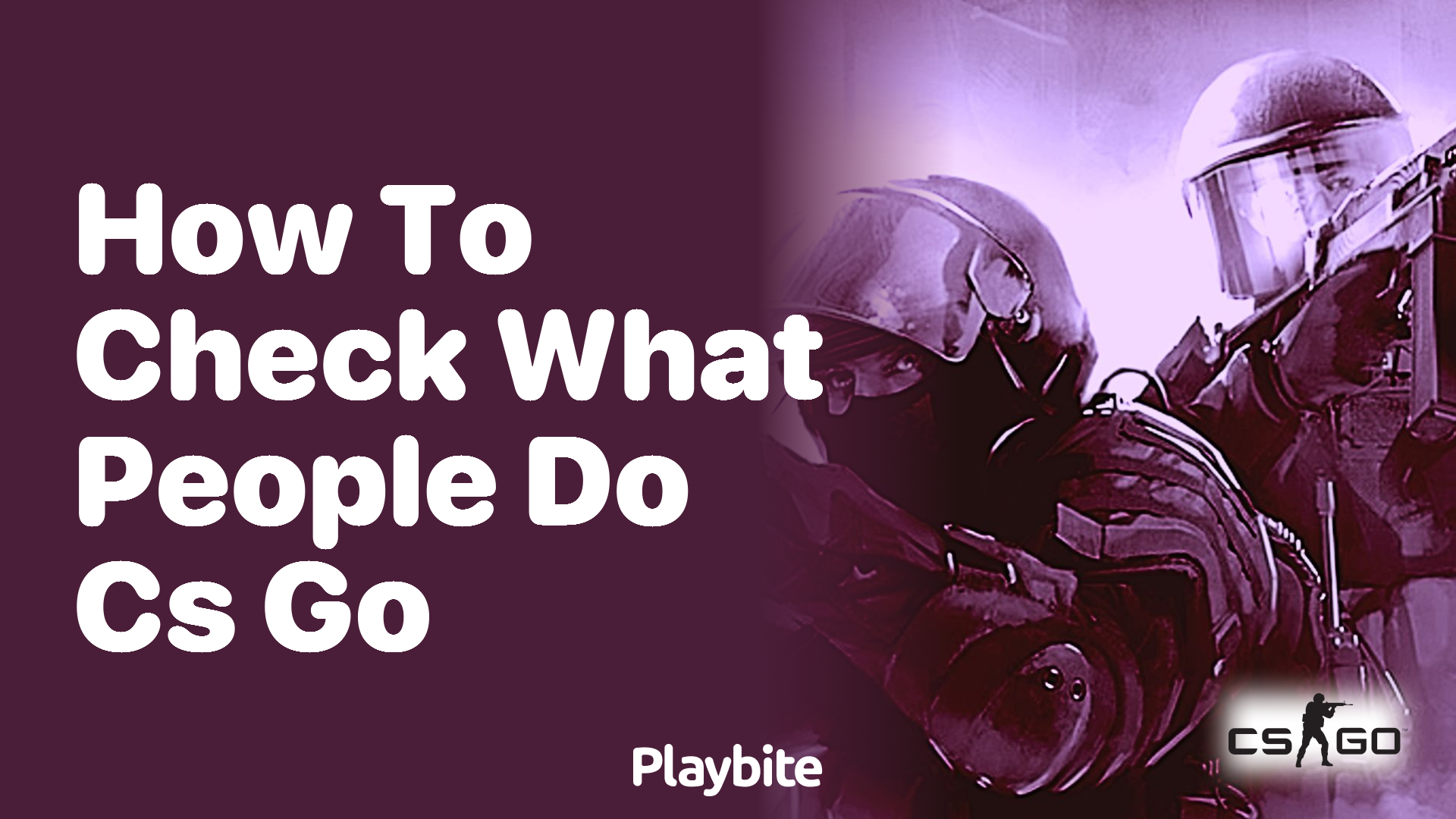 How to check what people do in CS:GO