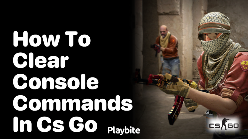 How to Clear Console Commands in CS:GO - Playbite