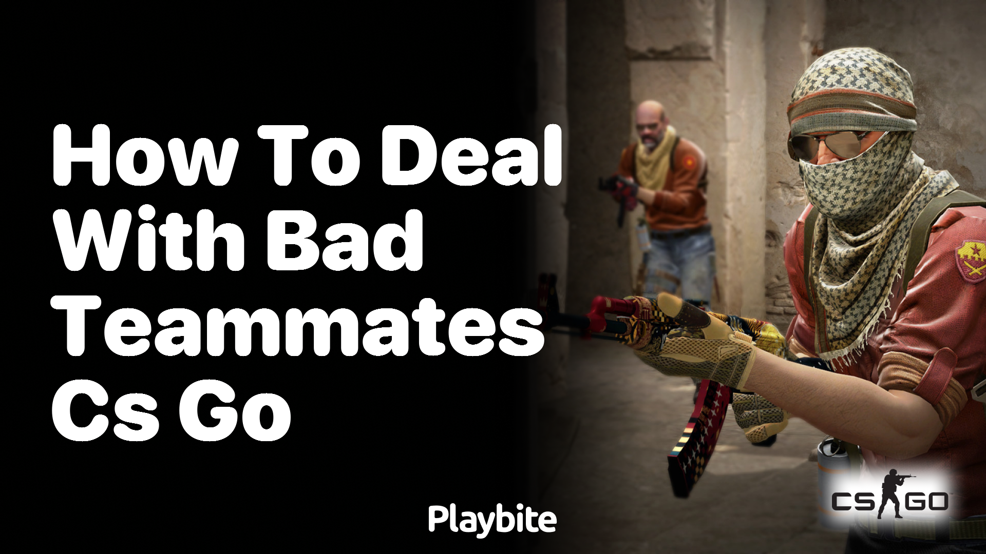How to deal with bad teammates in CS:GO