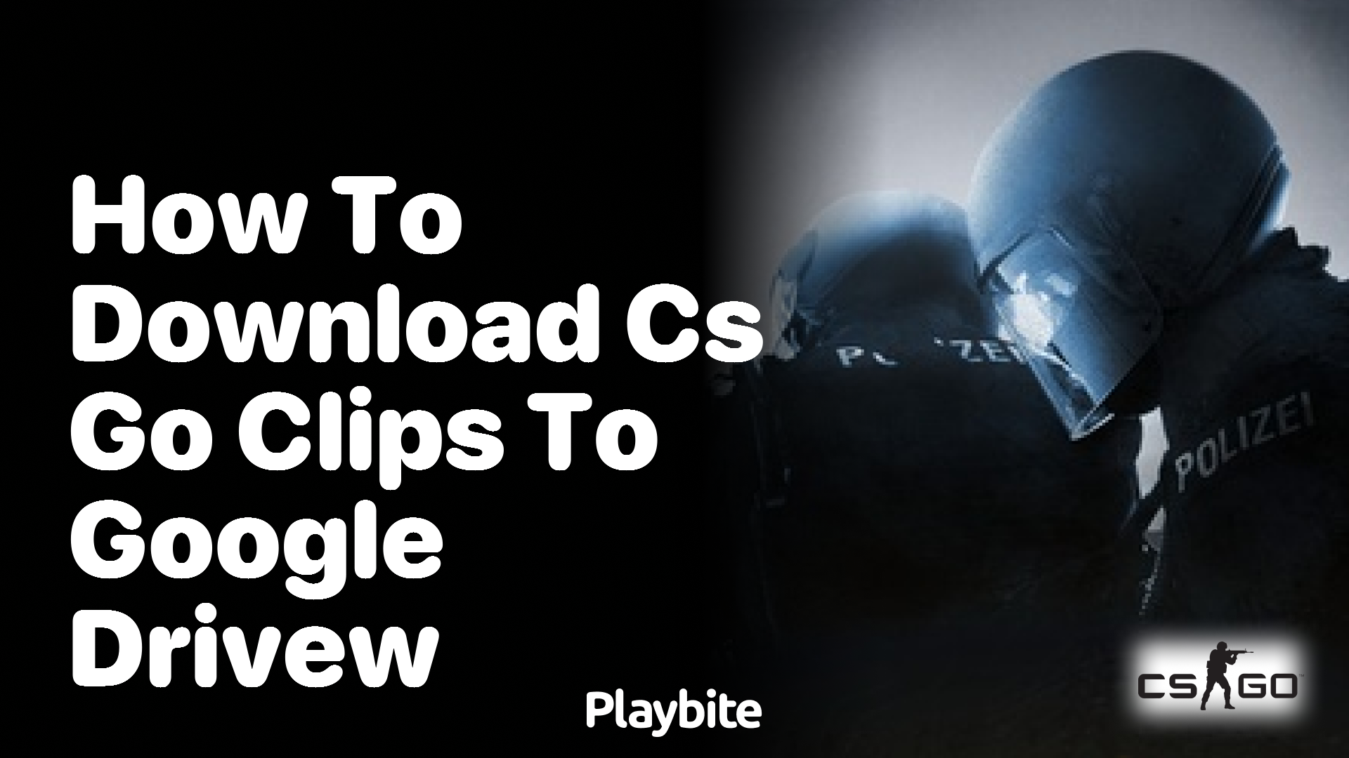 How to download CS:GO clips to Google Drive