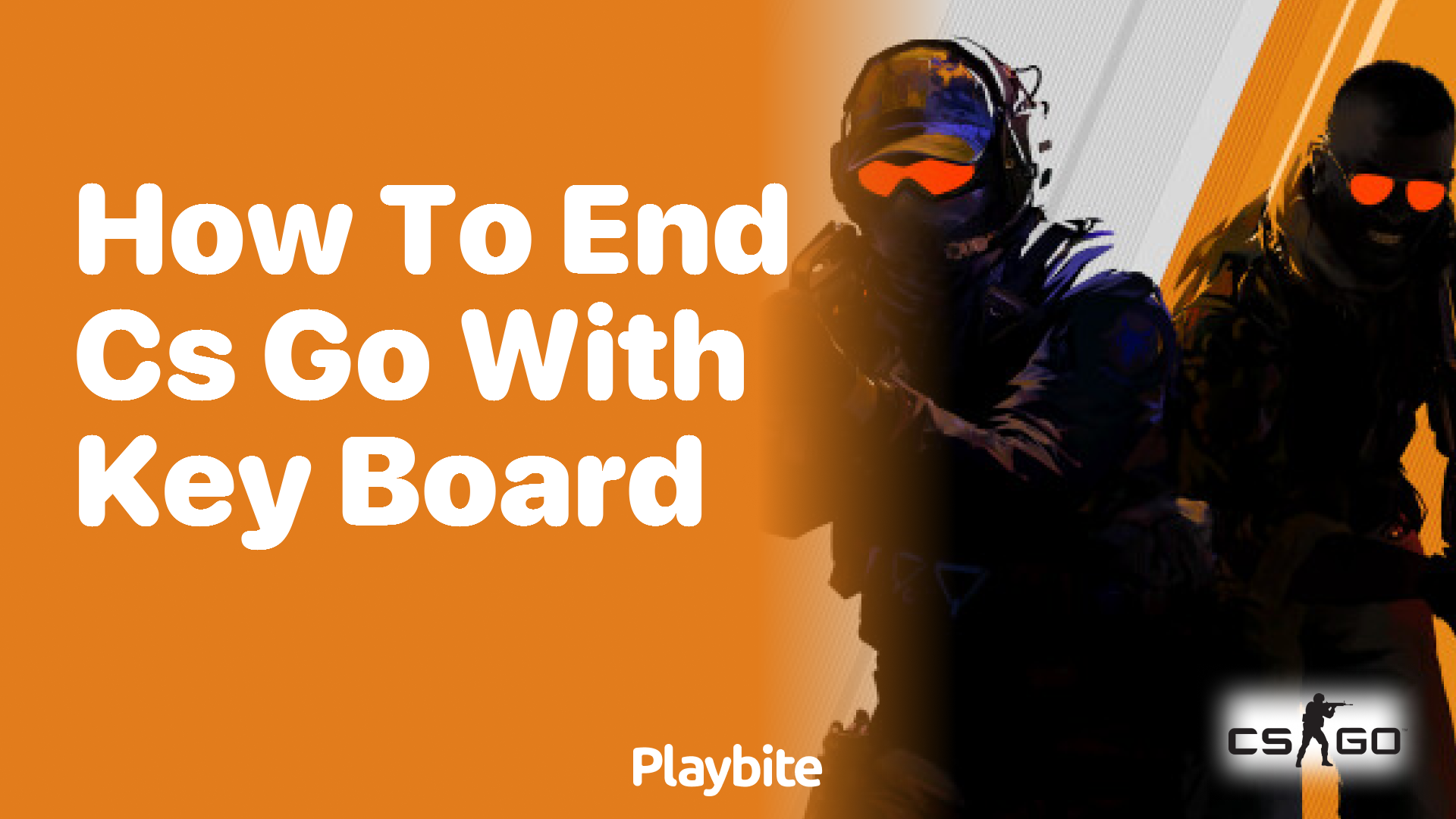 How to End CS:GO with Keyboard