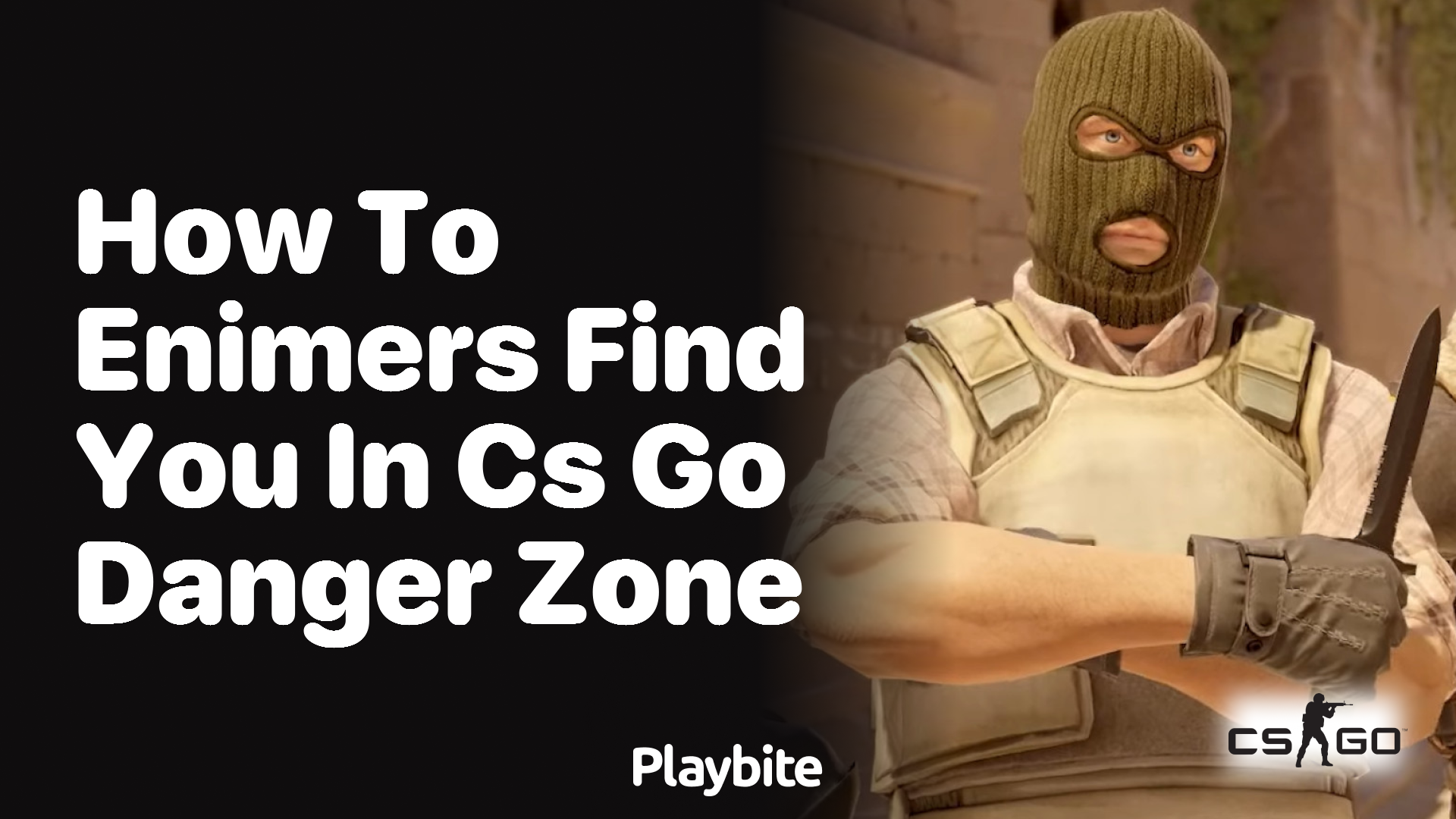 How do enemies find you in CS:GO Danger Zone?