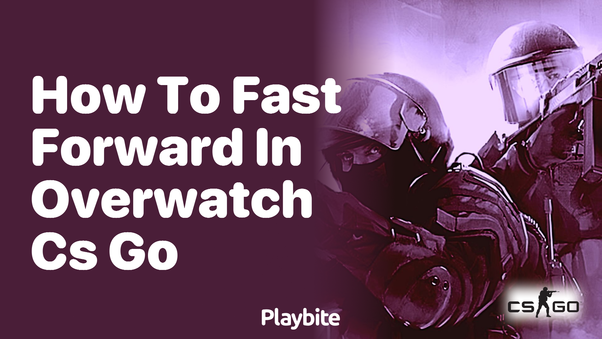 How to fast forward in Overwatch CS:GO