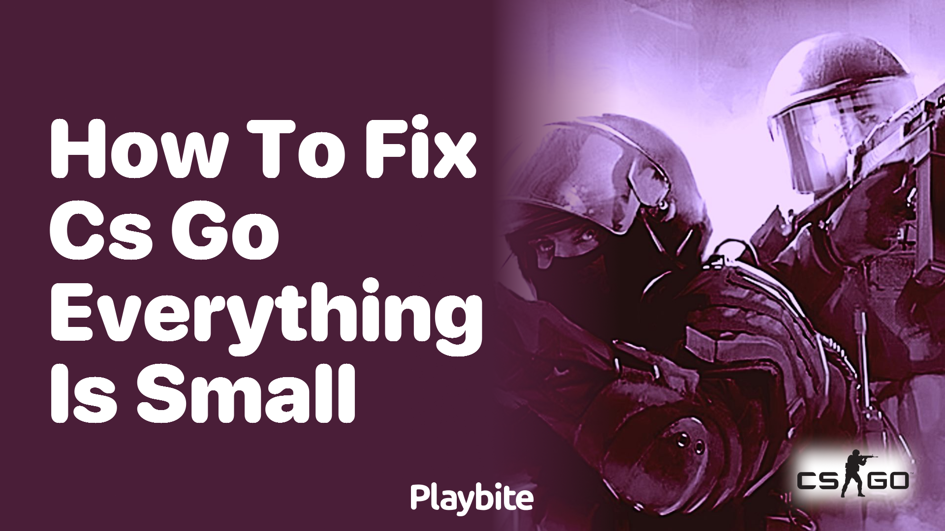 How to fix everything being small in CS:GO