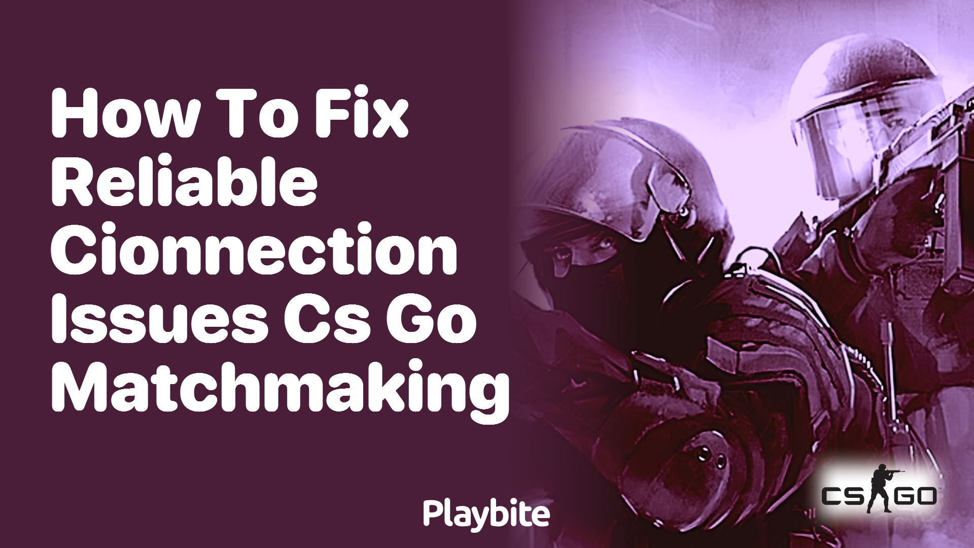 How to fix reliable connection issues in CS:GO matchmaking