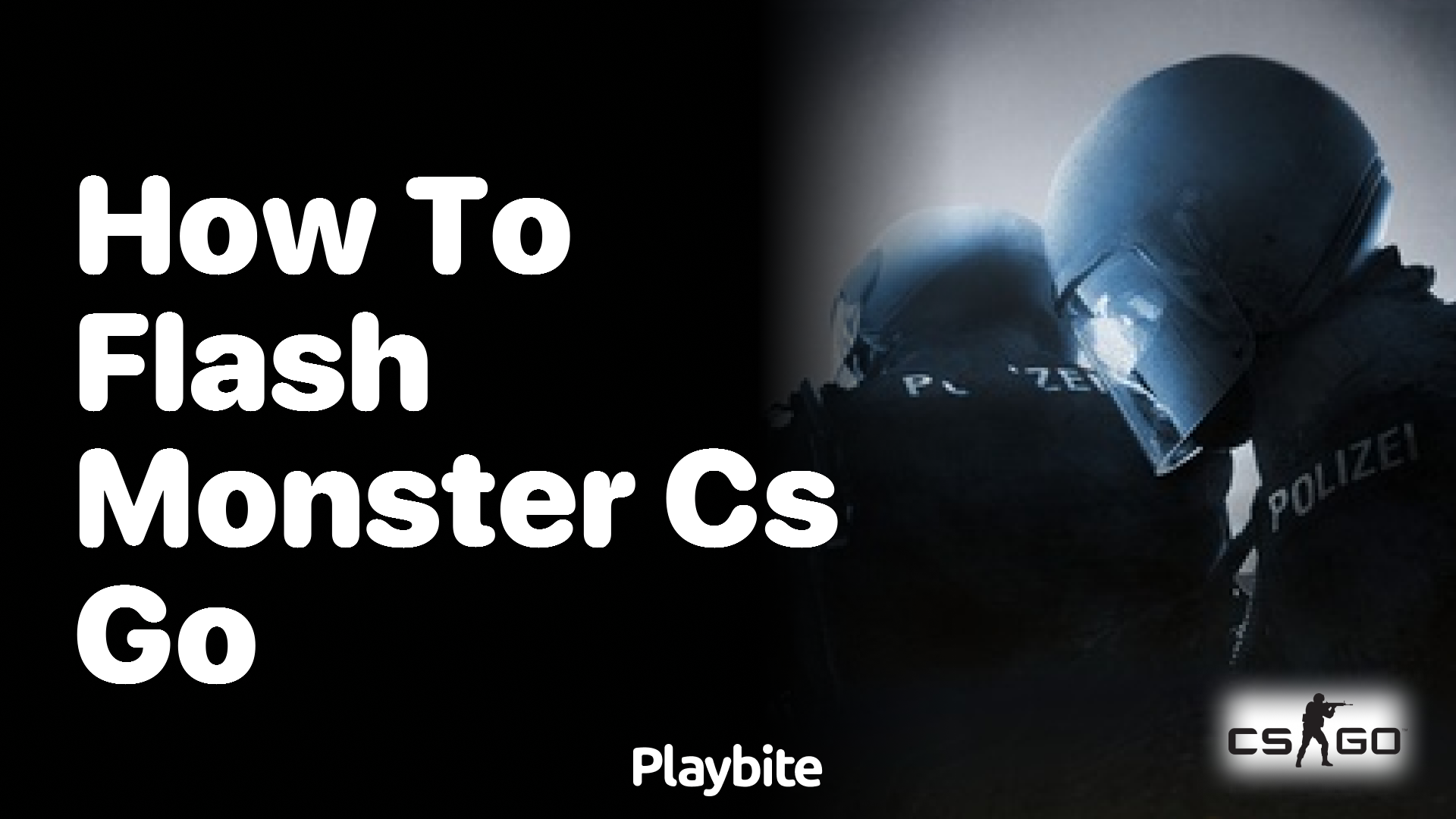 How to flash monster in CS:GO