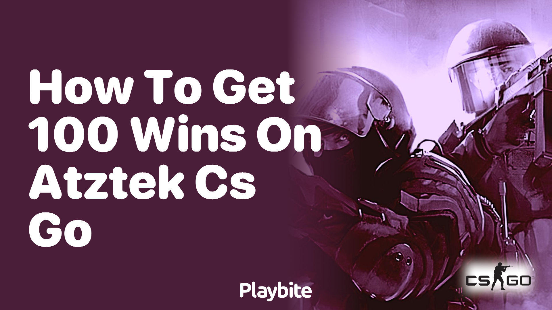 How to get 100 wins on Aztec in CS:GO