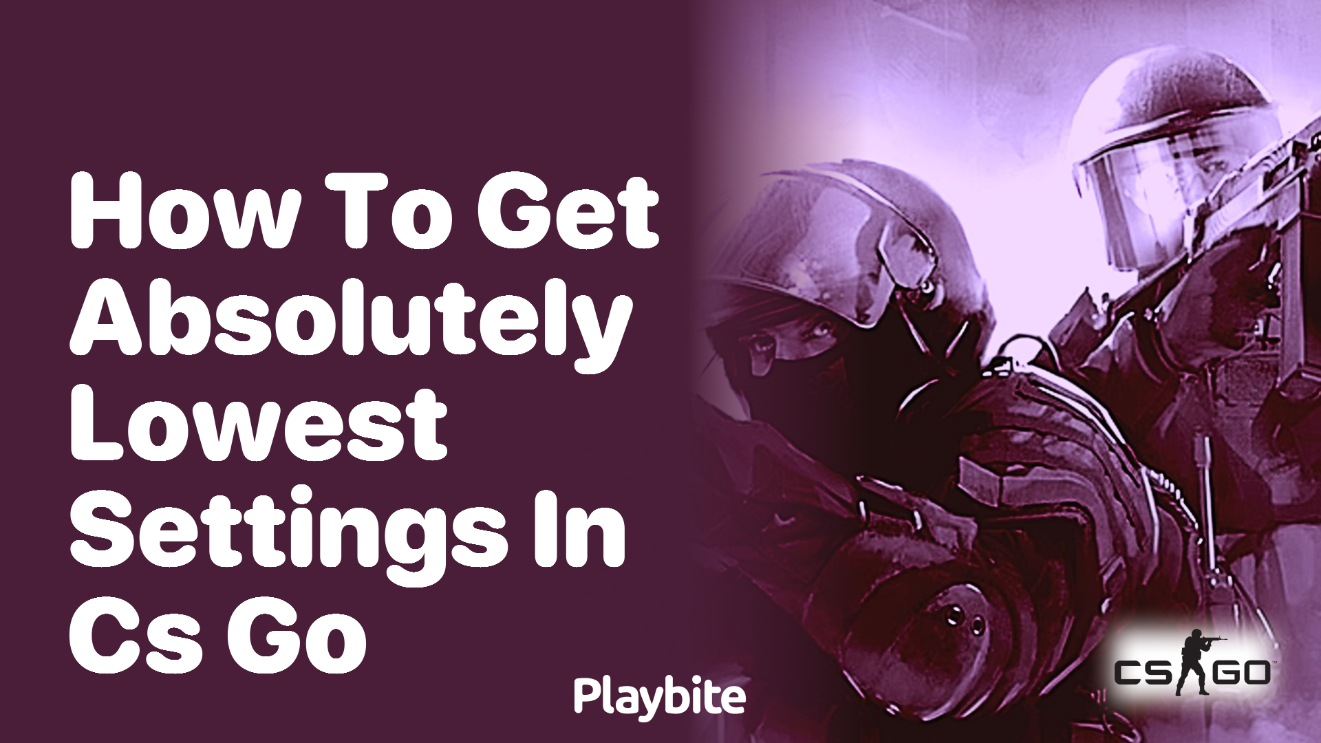 How to get absolutely lowest settings in CS:GO