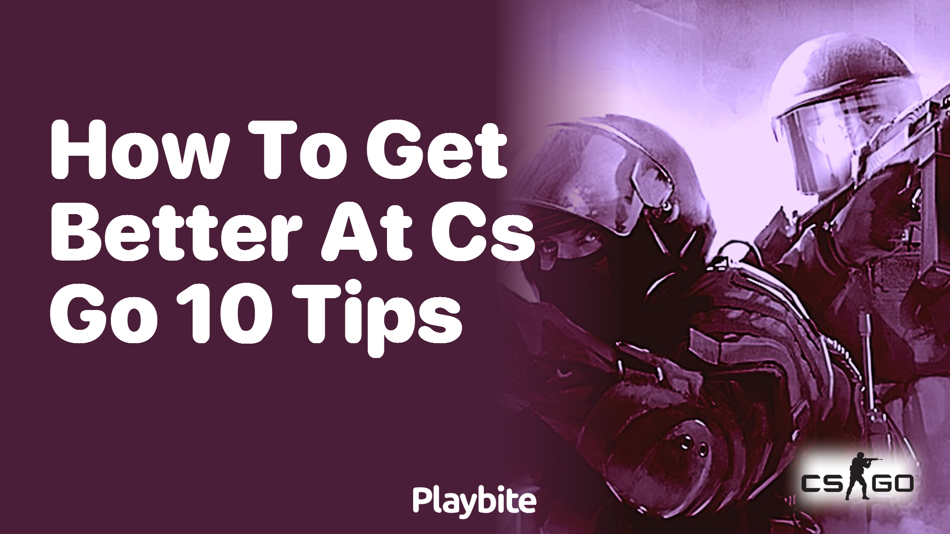 How to Get Better at CS:GO: 10 Tips