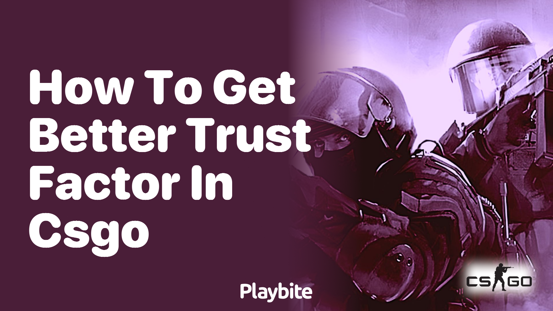 How to get a better Trust Factor in CS:GO