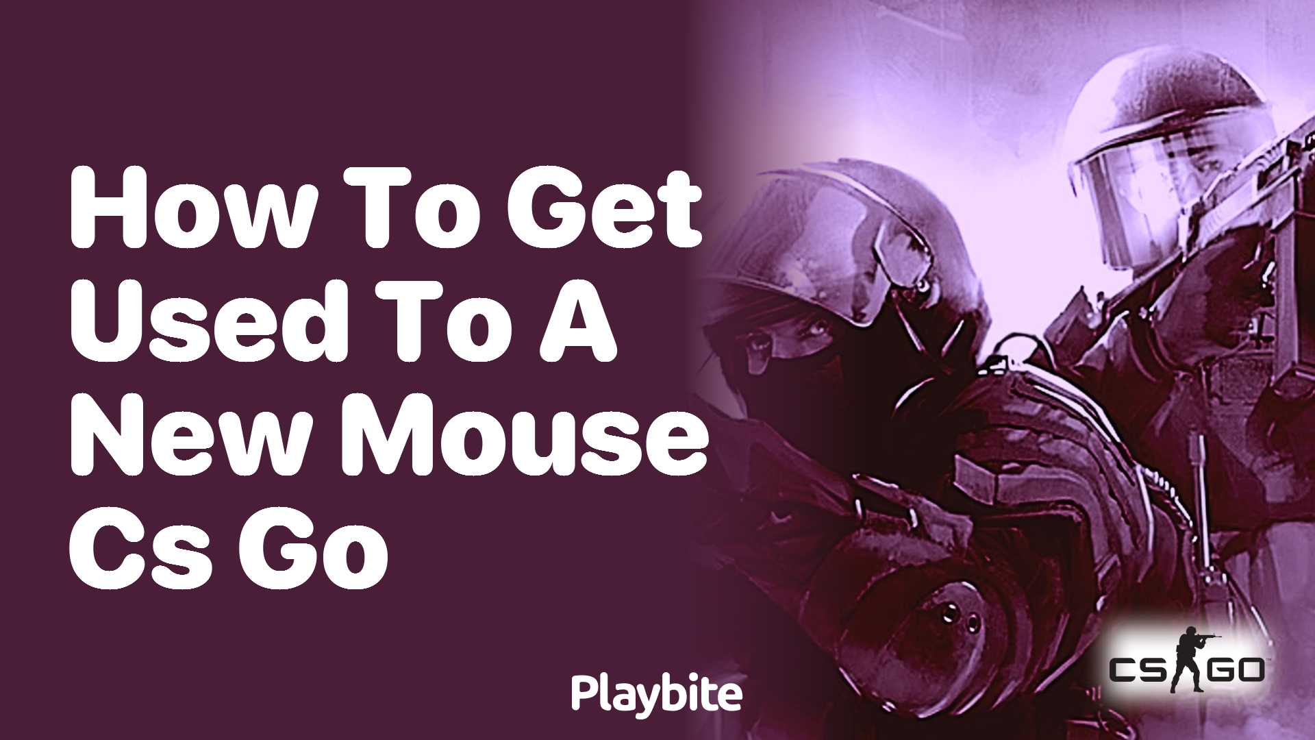 How to get used to a new mouse in CS:GO
