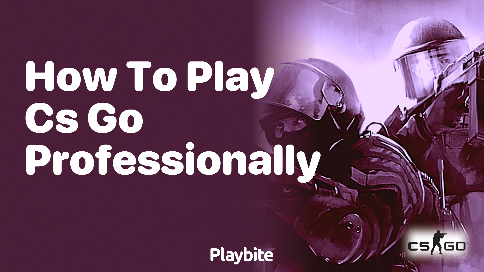 How to Play CS:GO Professionally