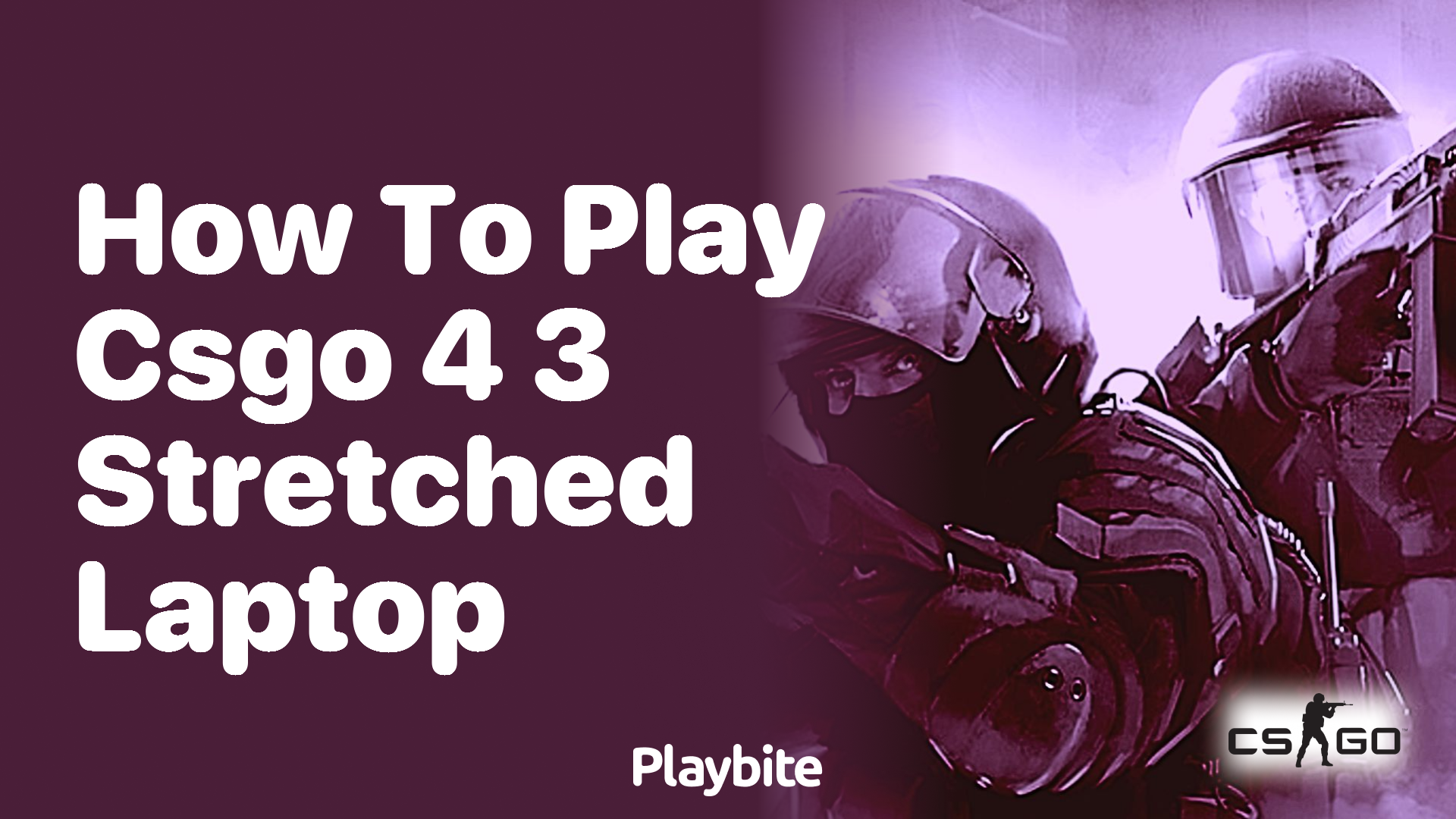 How to play CS:GO 4:3 stretched on a laptop