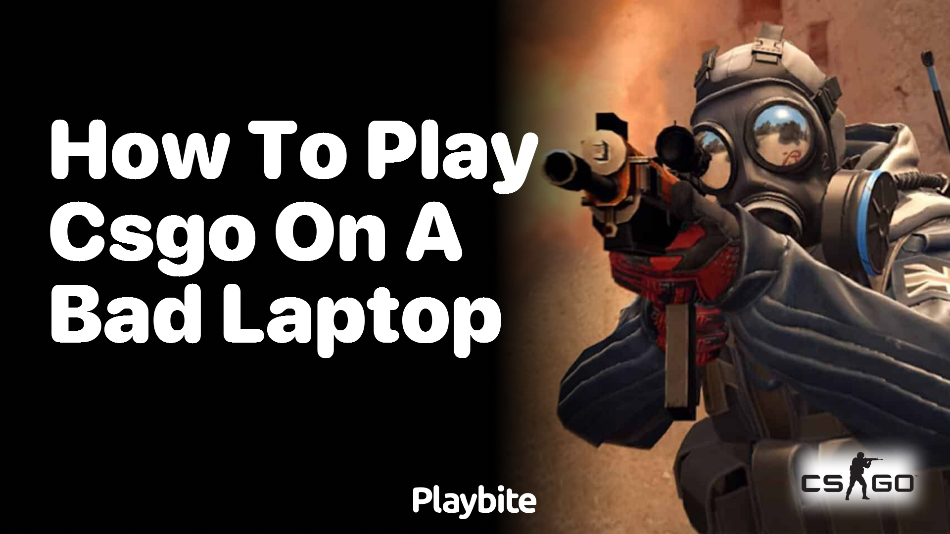 How to Play CS:GO on a Bad Laptop