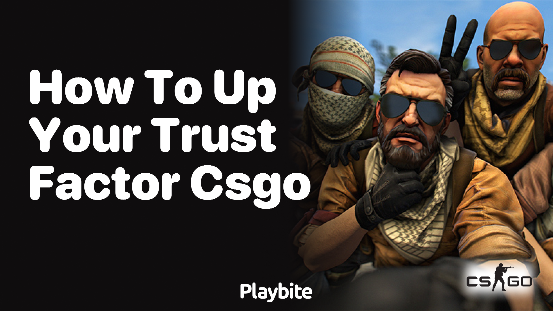 How to Up Your Trust Factor in CS:GO