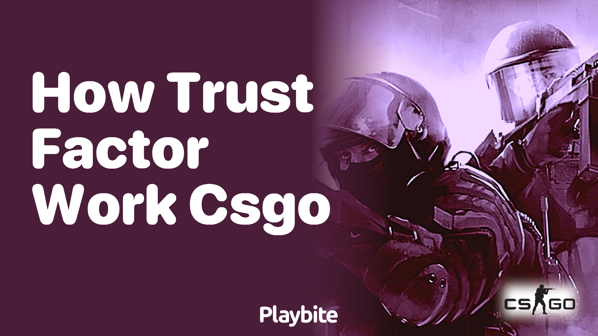 How does Trust Factor work in CS:GO?