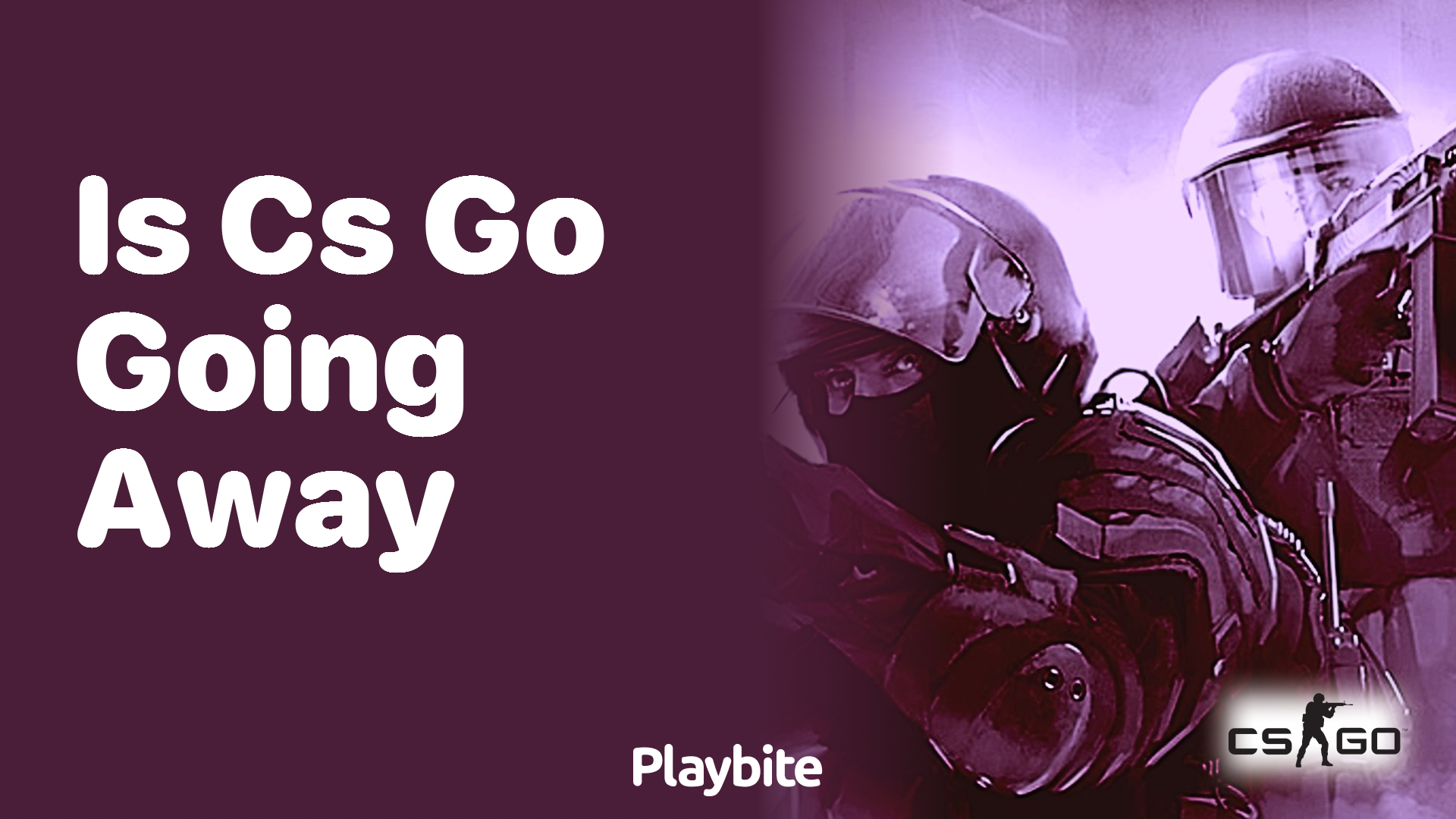 Is CS:GO going away?