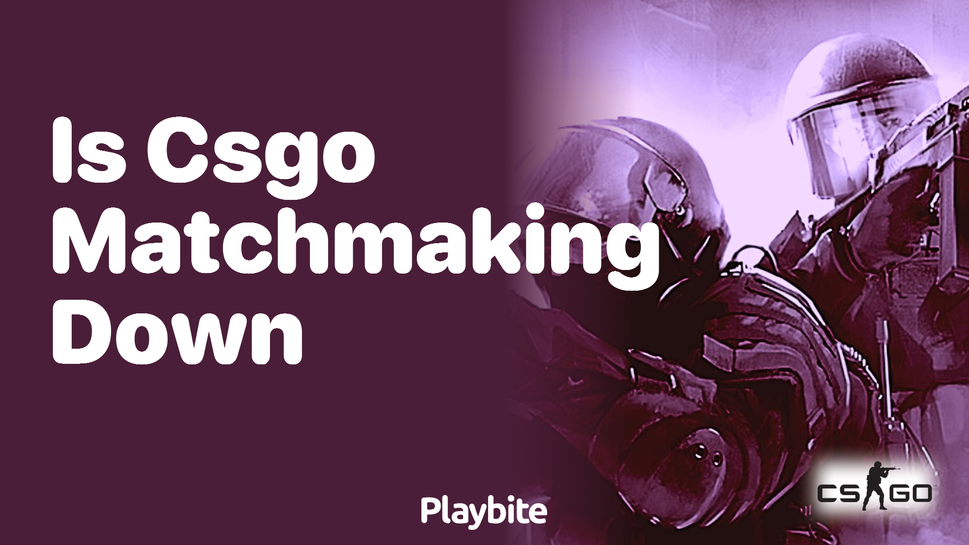 Is CS:GO matchmaking down?