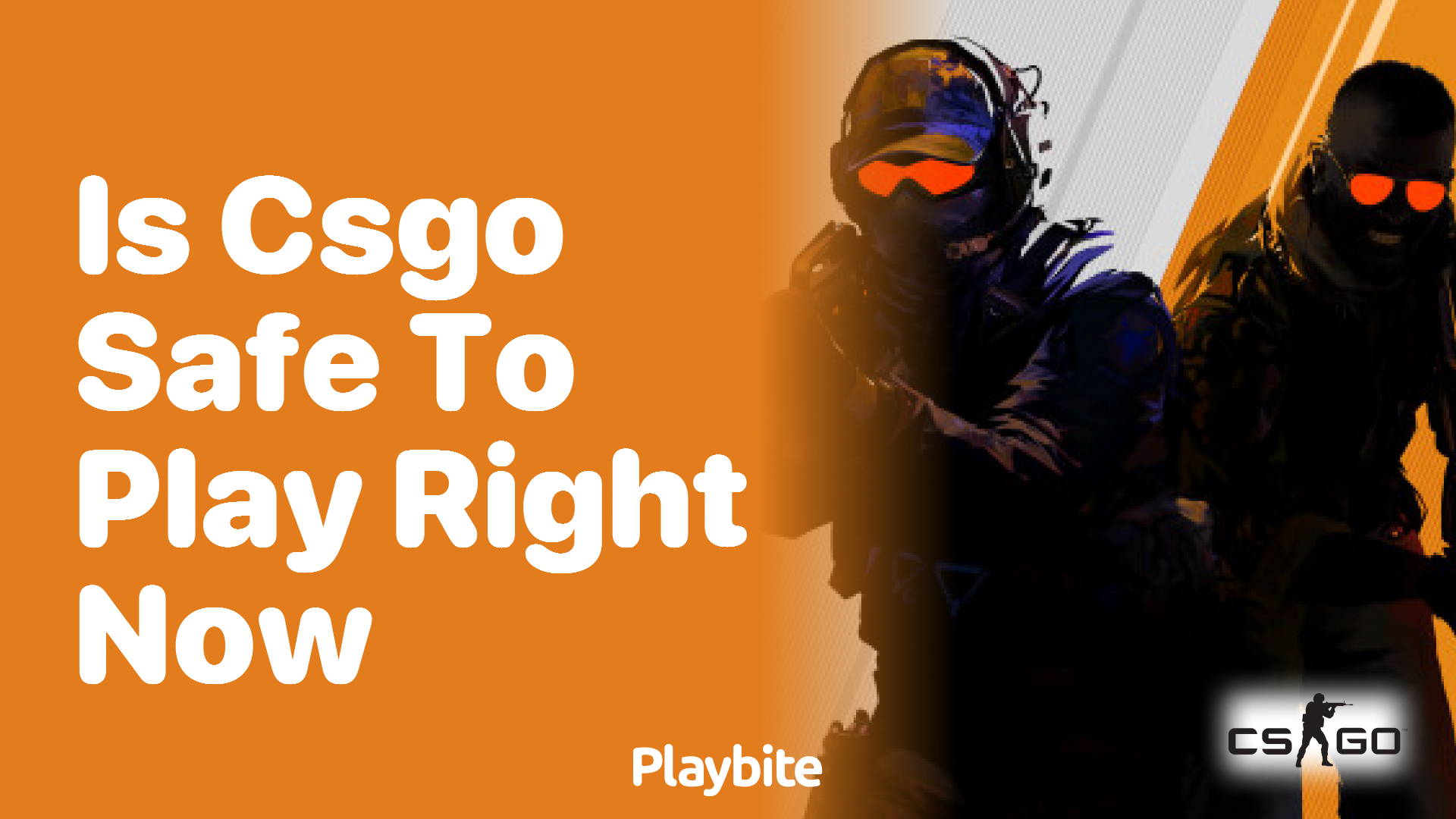 Is CS:GO safe to play right now?