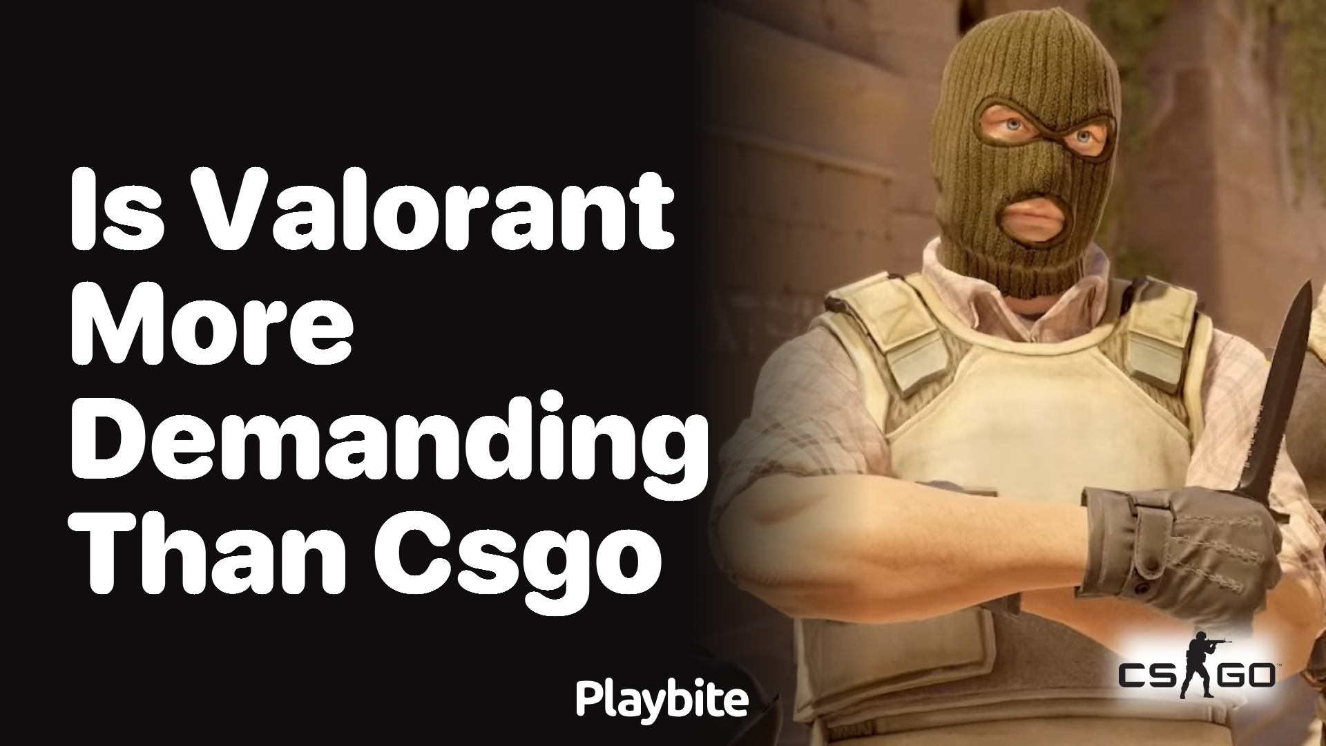 Is Valorant more demanding than CS:GO?