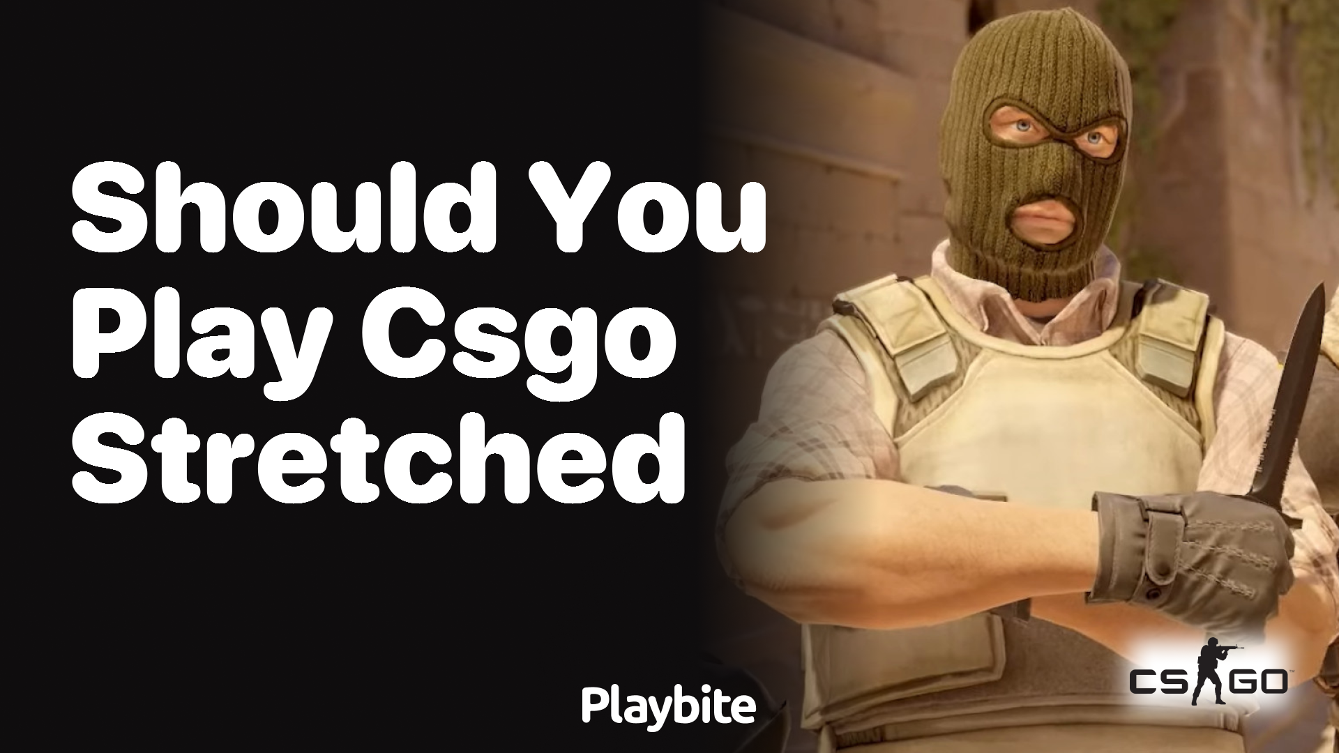 Should you play CS:GO stretched?