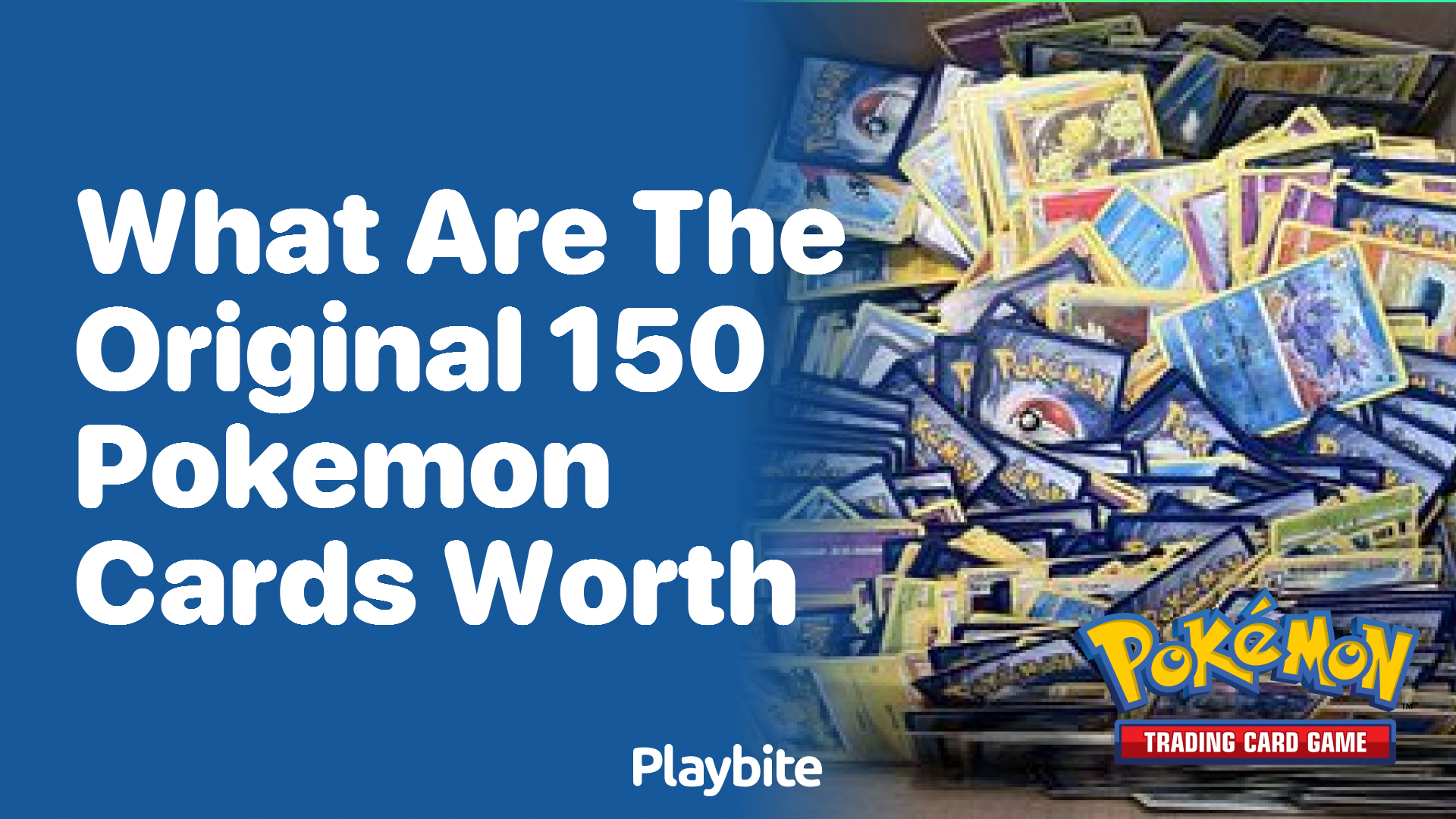 What Are the Original 150 Pokemon Cards Worth?