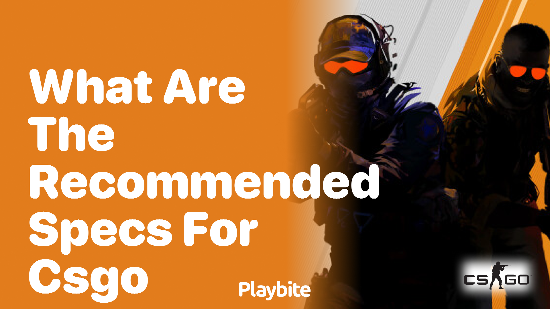 What are the recommended specs for CS:GO?