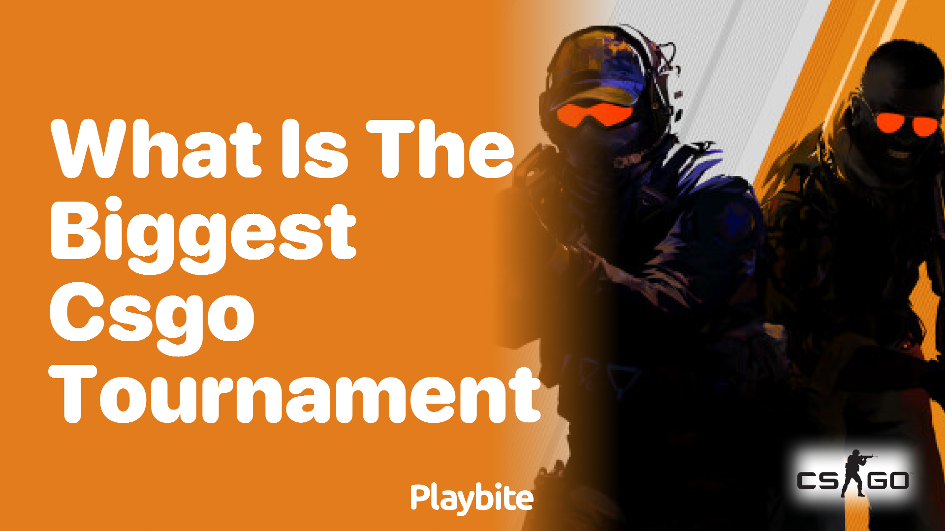 What is the biggest CS:GO tournament?