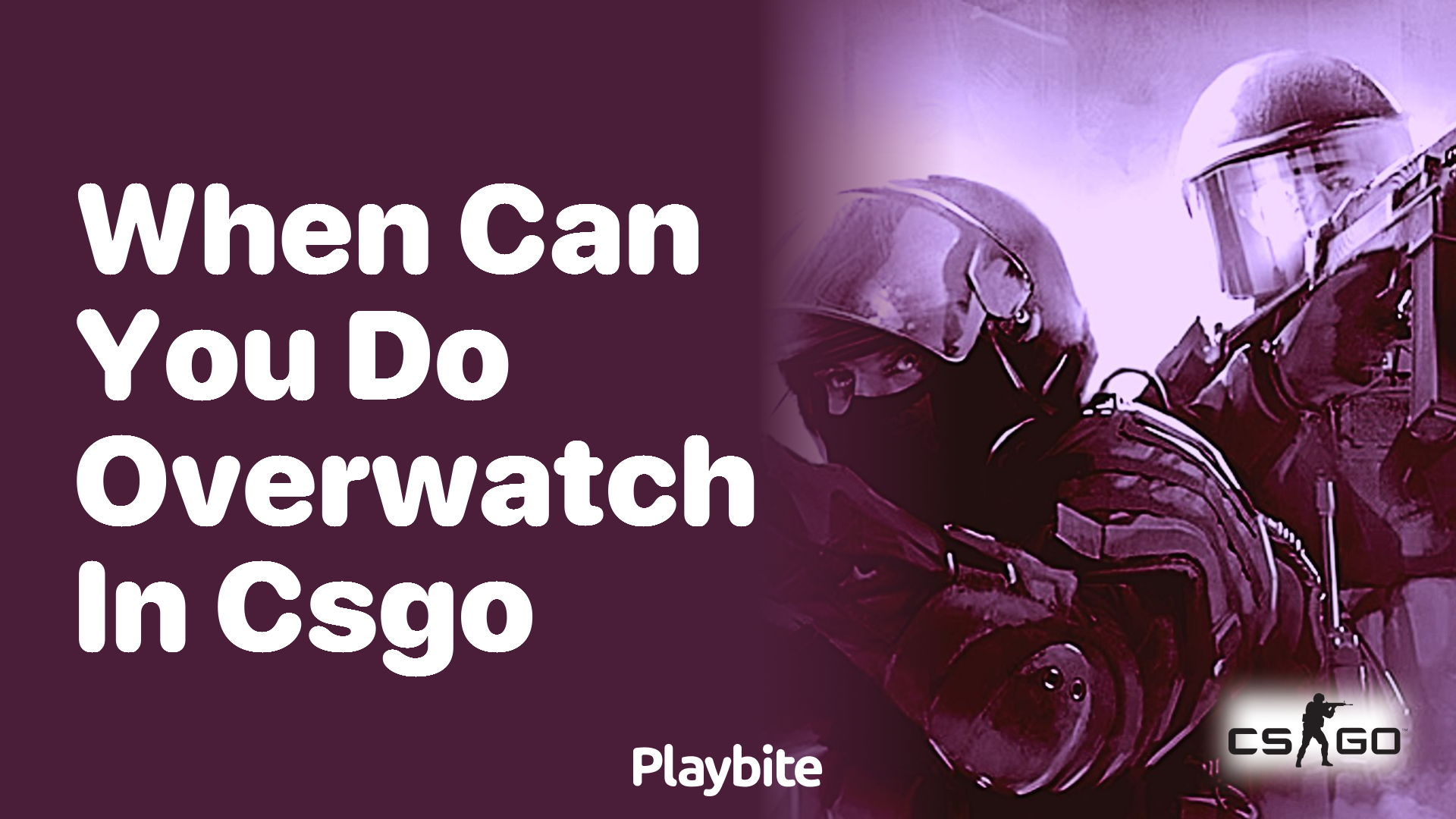 When can you do Overwatch in CS:GO?