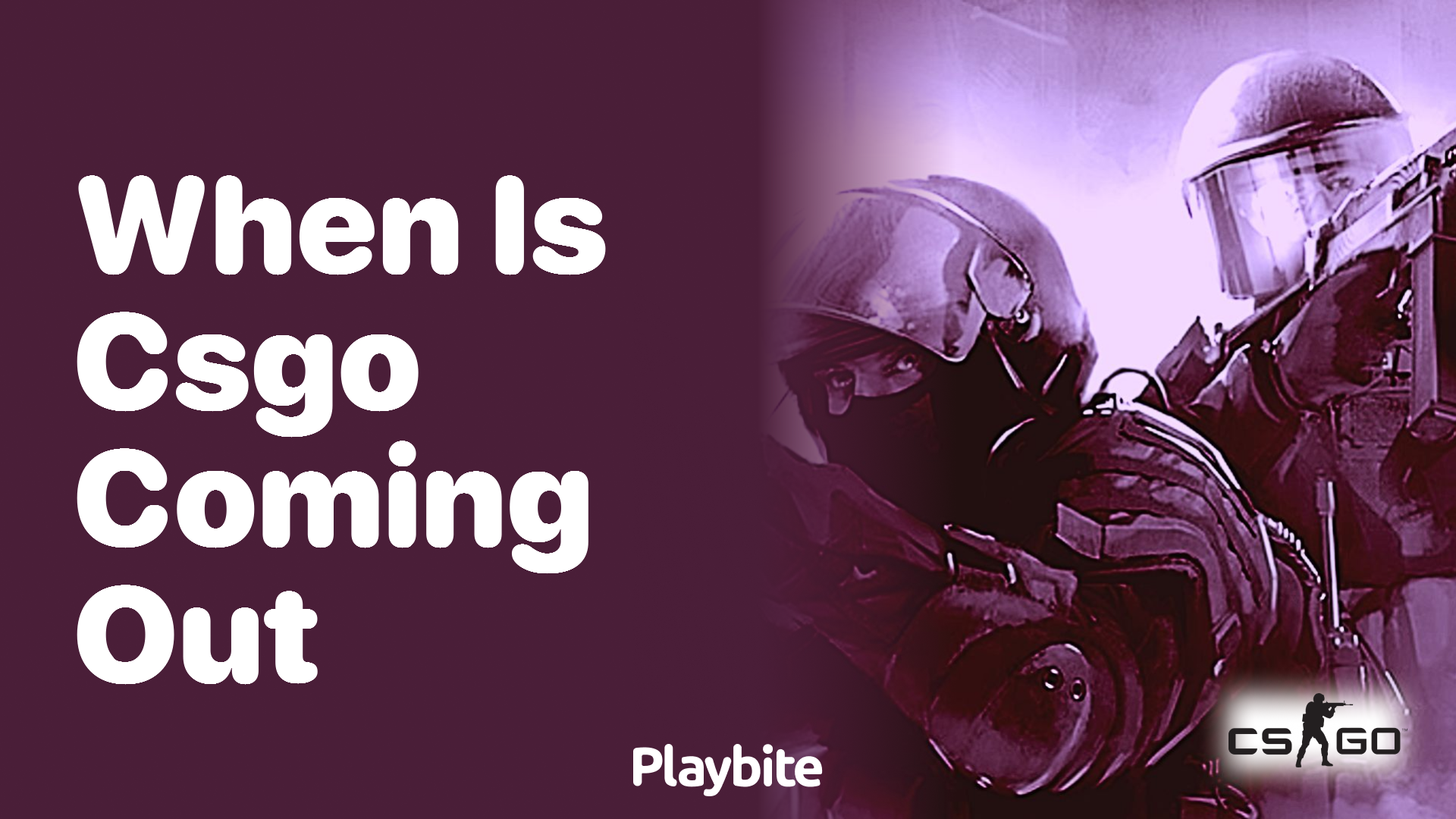 When is CS:GO Coming Out?