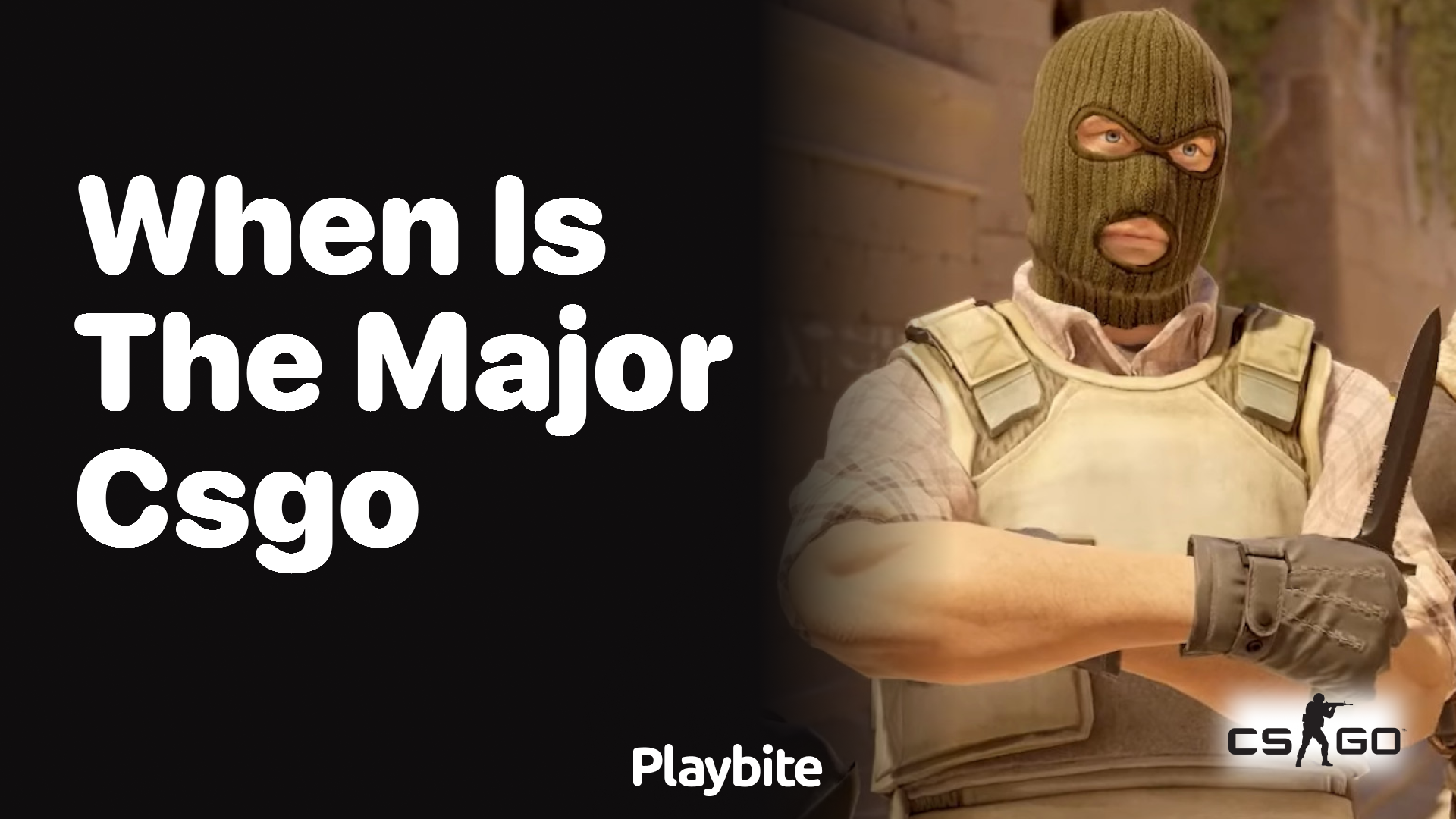 When is the Major CS:GO tournament happening?