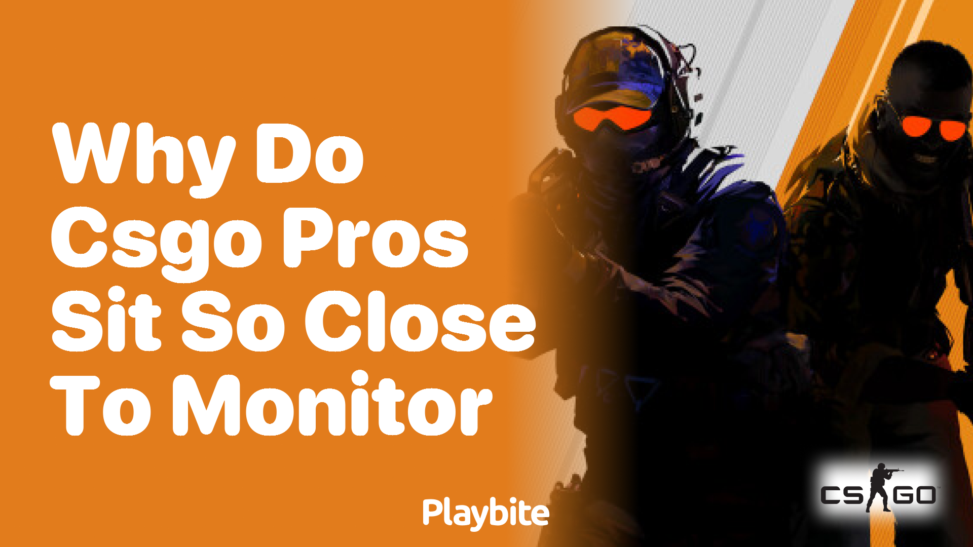 Why do CS:GO pros sit so close to the monitor?