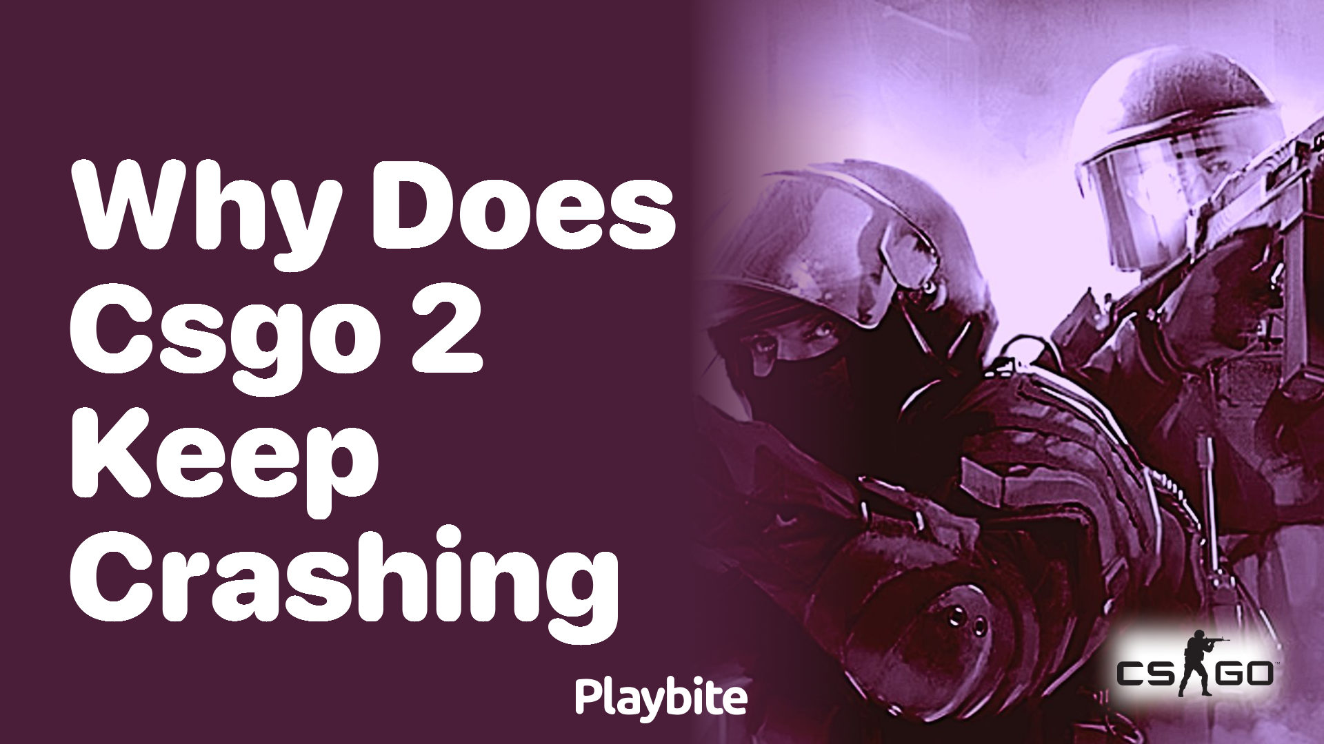 Why does CS:GO 2 keep crashing?
