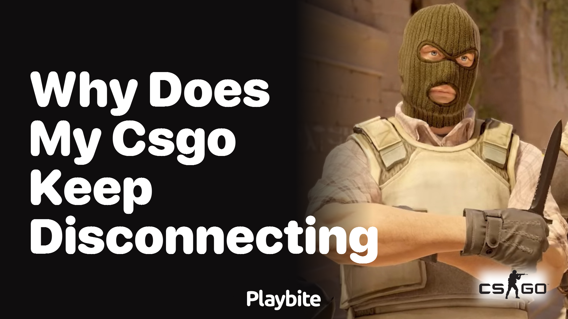 Why does my CS:GO keep disconnecting?